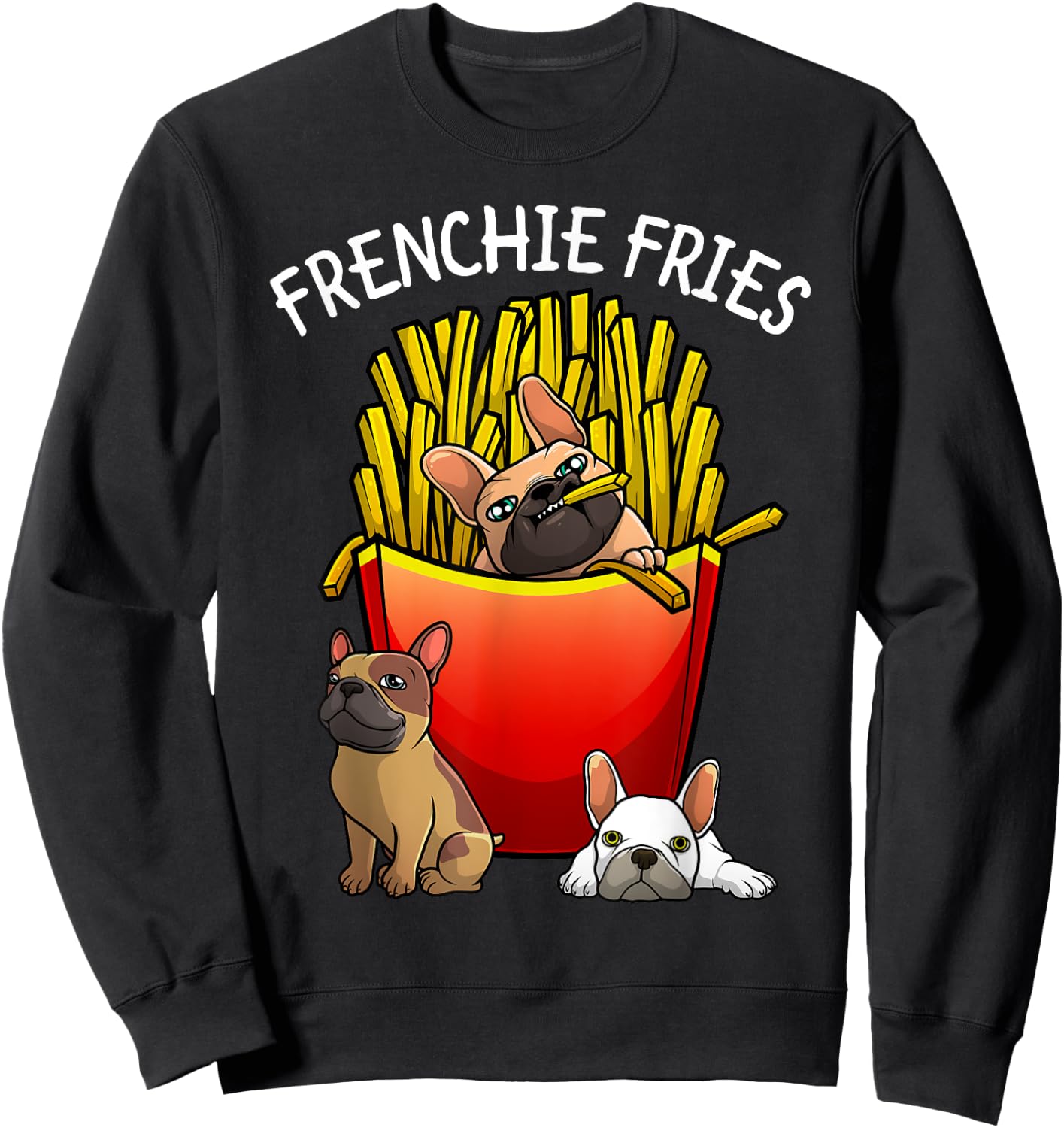 Funny Frenchie Fries French Bulldog Lover Men Women Kids Sweatshirt - Sweatshirt | Black