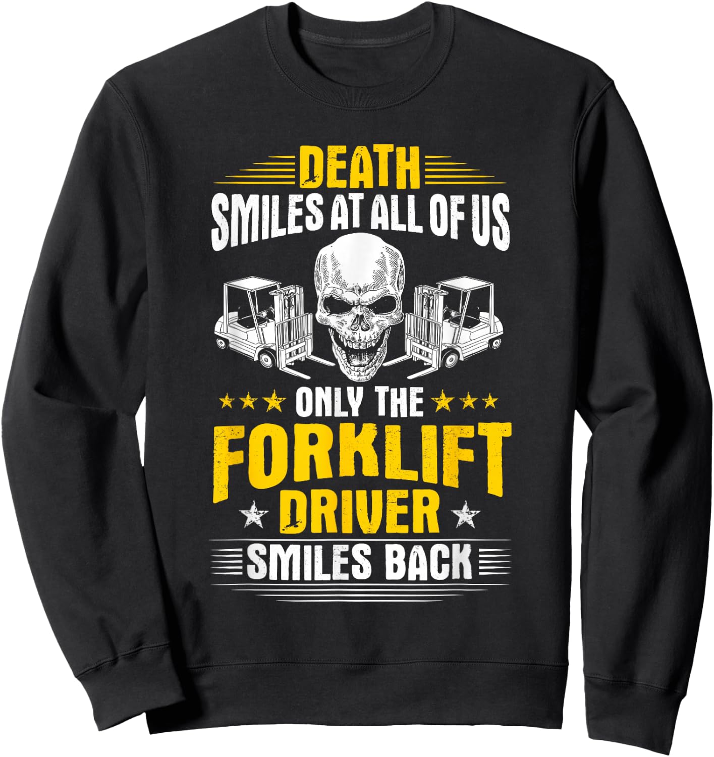 Forklift Operator Death Smiles At All Of Us Forklift Driver Sweatshirt - Sweatshirt | Black