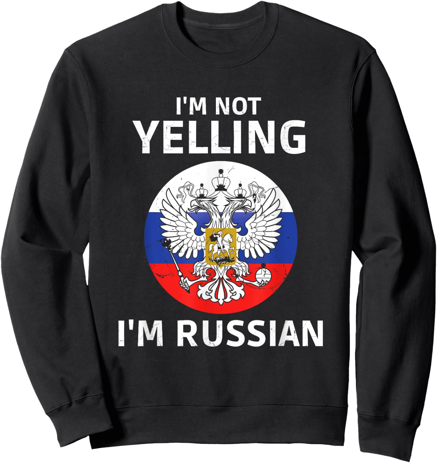 I'm Not Yelling I'm Russian Sweatshirt - Sweatshirt | Black