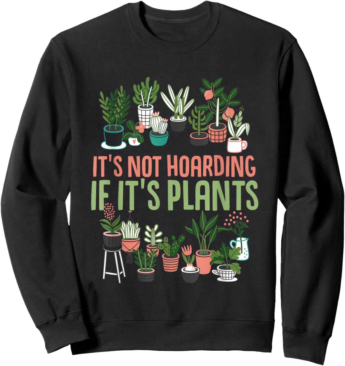 Gardening Botanist It's Not Hoarding If It's Plants Sweatshirt - Sweatshirt | Black