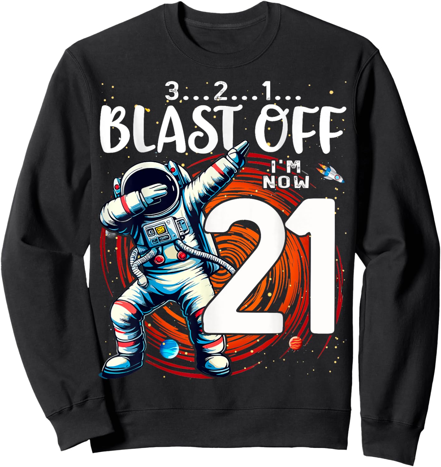 21 Birthday Astronaut Astronomy 21st Year Old Birthday Sweatshirt - Sweatshirt | Black
