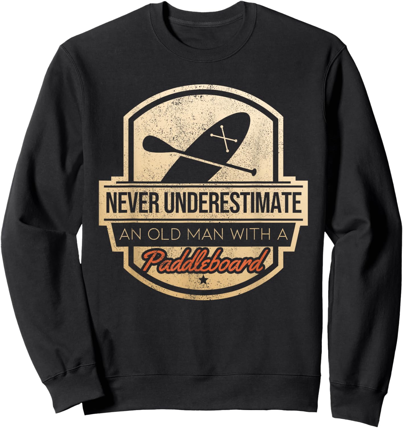Never Underestimate An Old Man With A Paddleboard Sweatshirt - Sweatshirt | Black