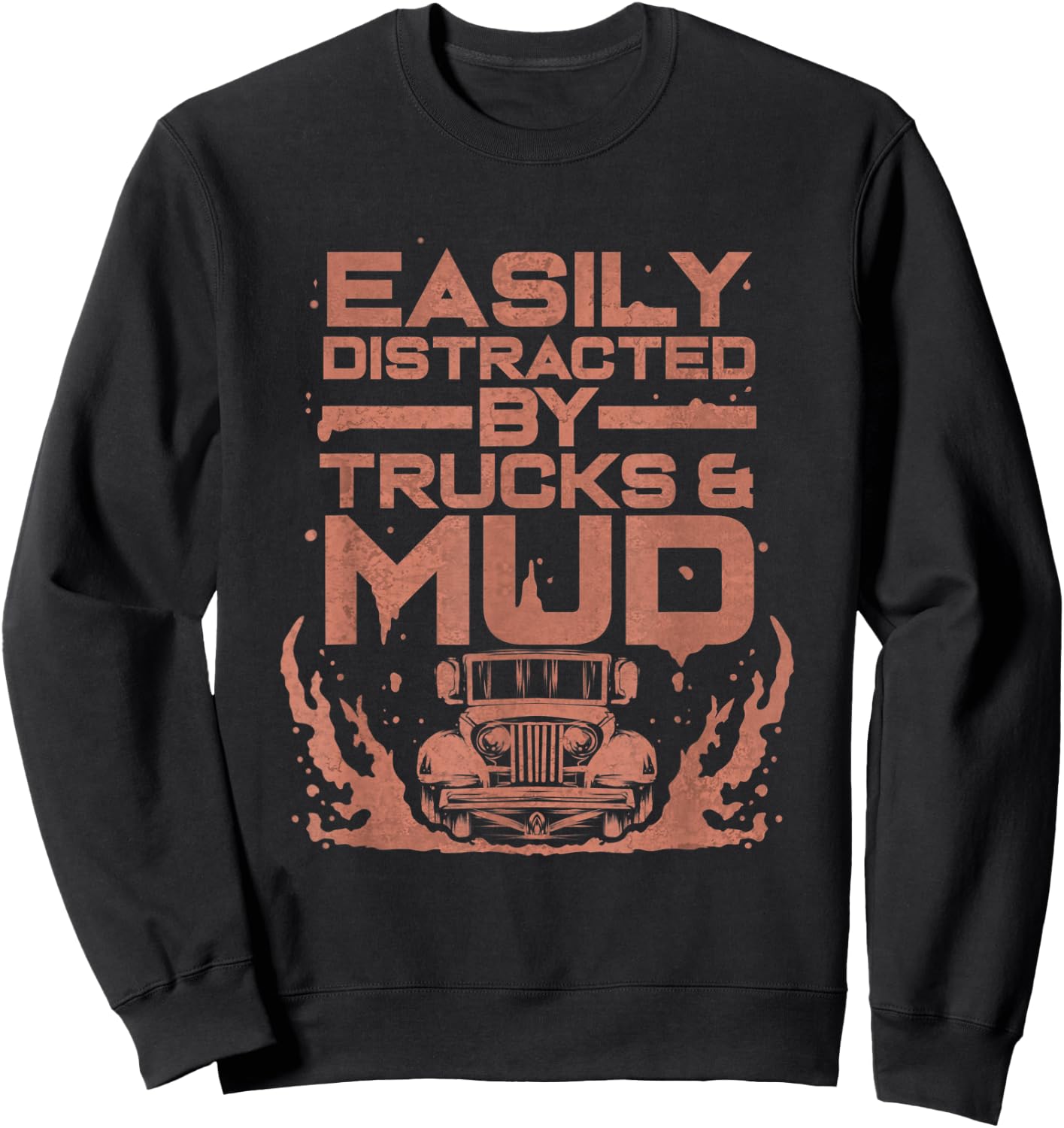 Easily Distracted By Trucks & Mud - Funny Mudding Gift Sweatshirt - Sweatshirt | Black