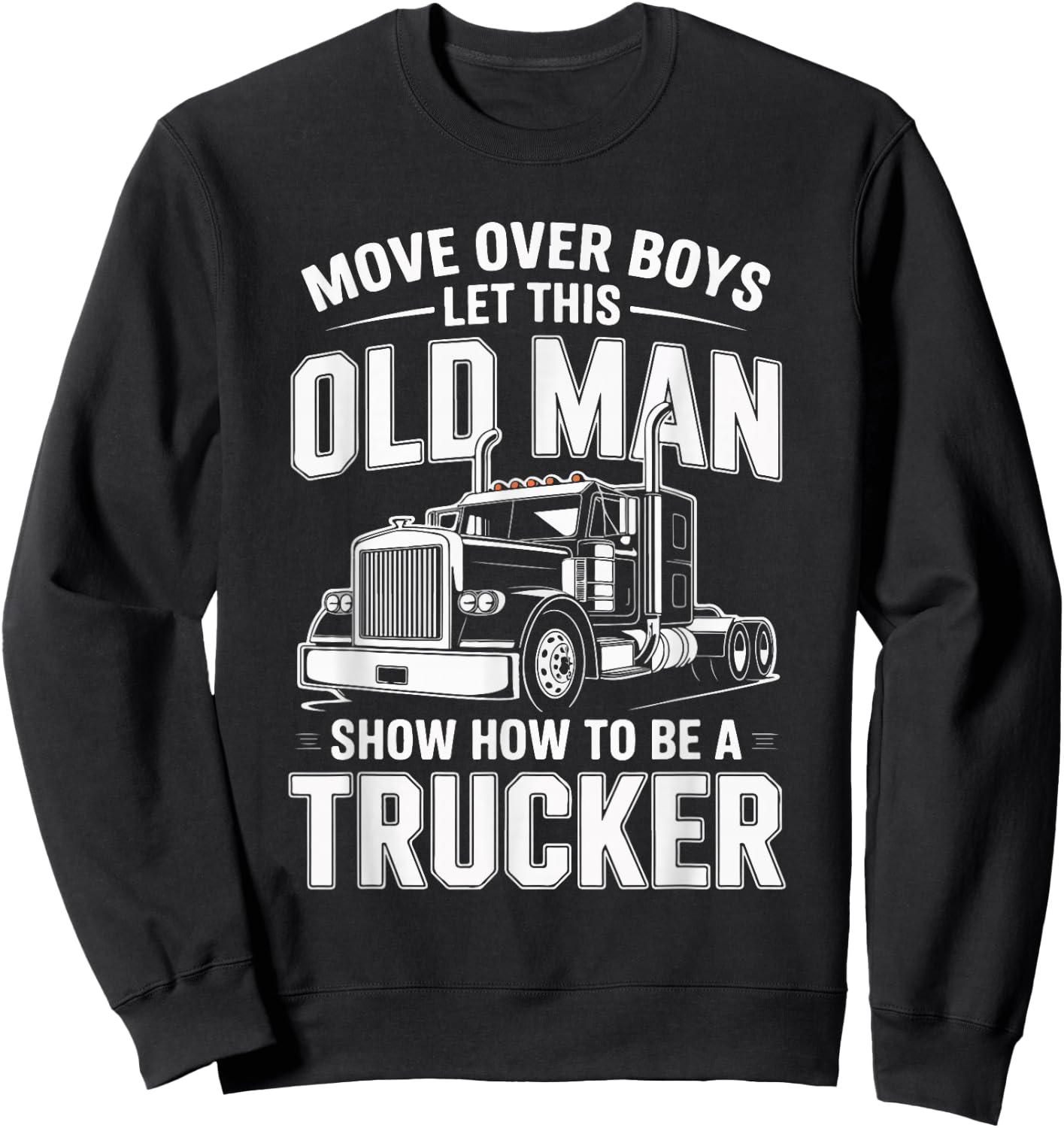 Move Over Boys Let This Old Man Trucker Sweatshirt - Sweatshirt | Black