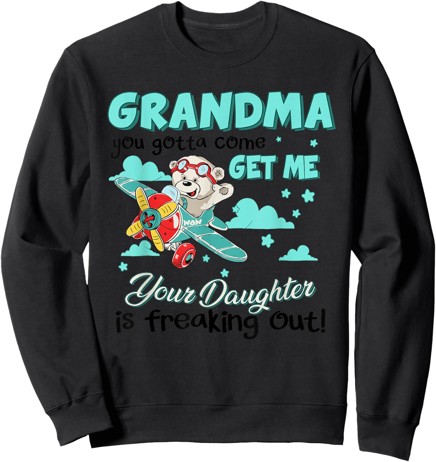 Grandma Your Daughter Is Freaking Out Cute Bear Mothers Day Sweatshirt - Sweatshirt | Black