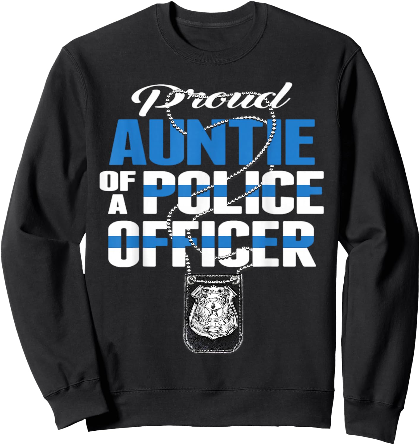 Proud Auntie Of A Police Officer - Thin Blue Line Aunt Gift Sweatshirt - Sweatshirt | Black