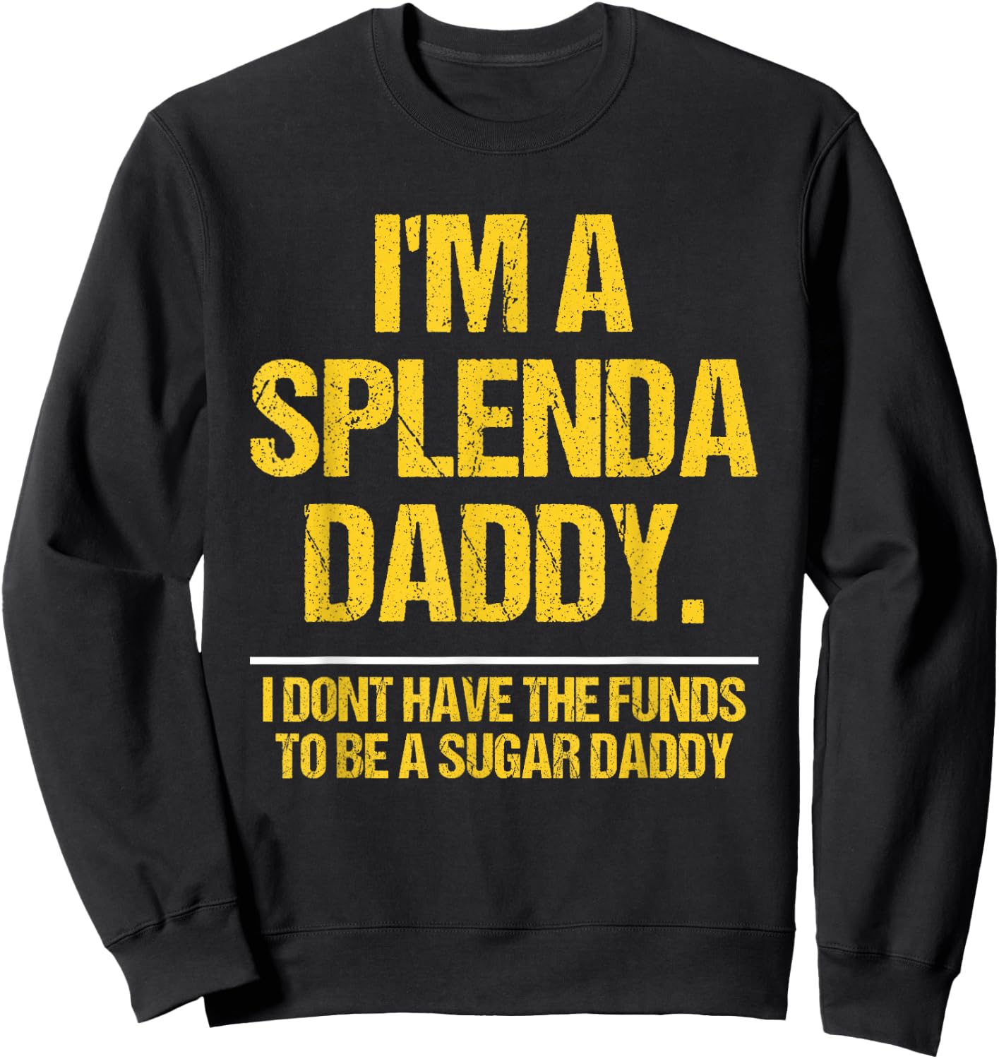 I’m A Splenda Daddy Not A Sugar Daddy Funny Quote Sweatshirt - Sweatshirt | Black