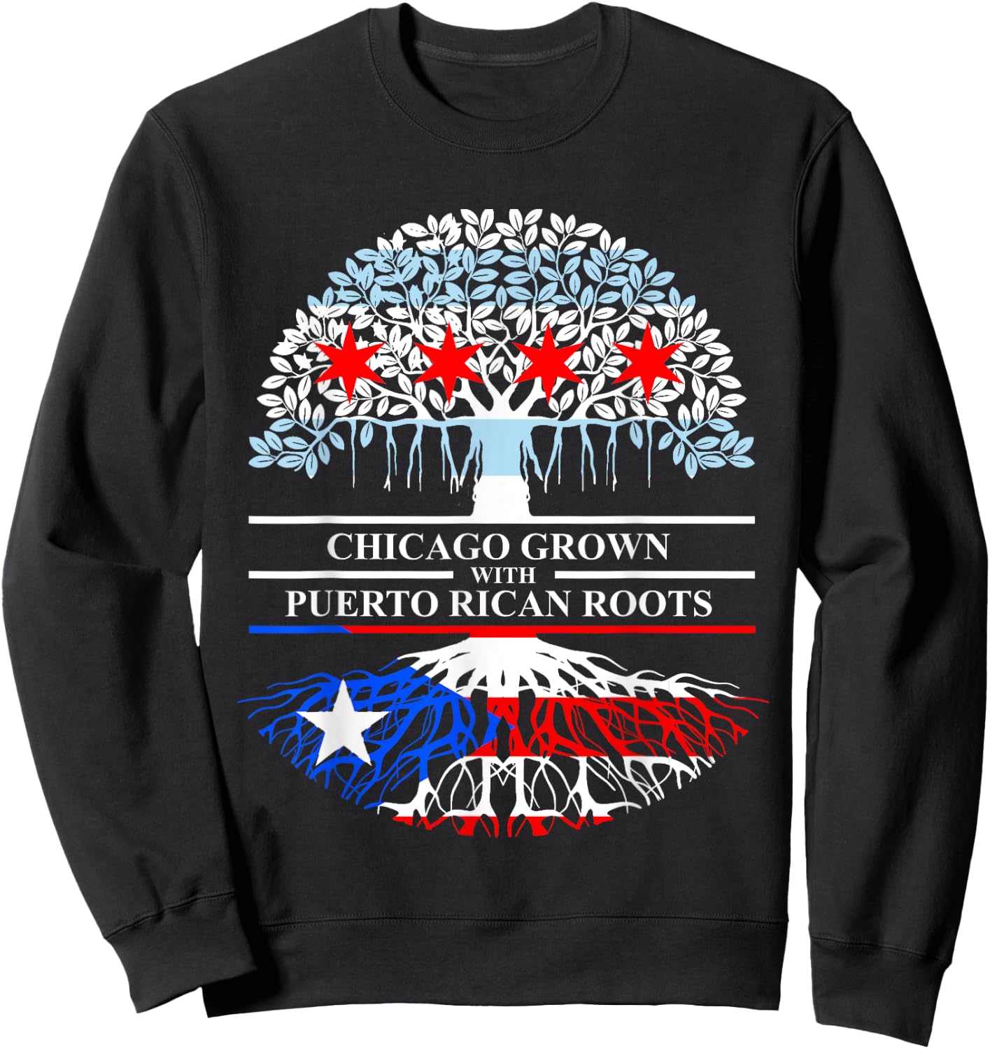 Chicagoan Grown Puerto Rico Roots Chicago Flag Puerto Rico Sweatshirt - Sweatshirt | Black