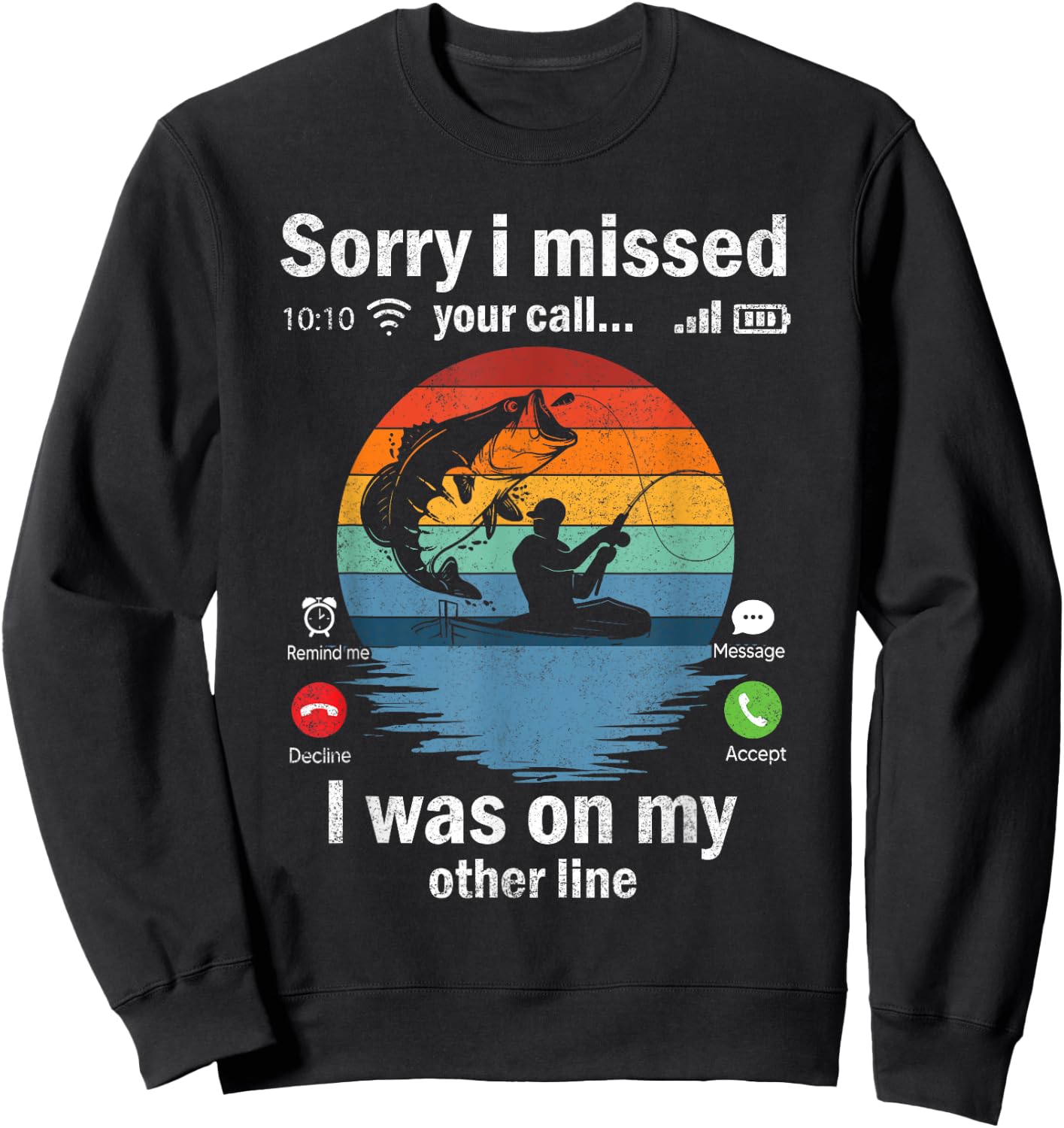 Funny Sorry I Missed Your Call Was On Other Line Men Fishing Sweatshirt - Sweatshirt | Black