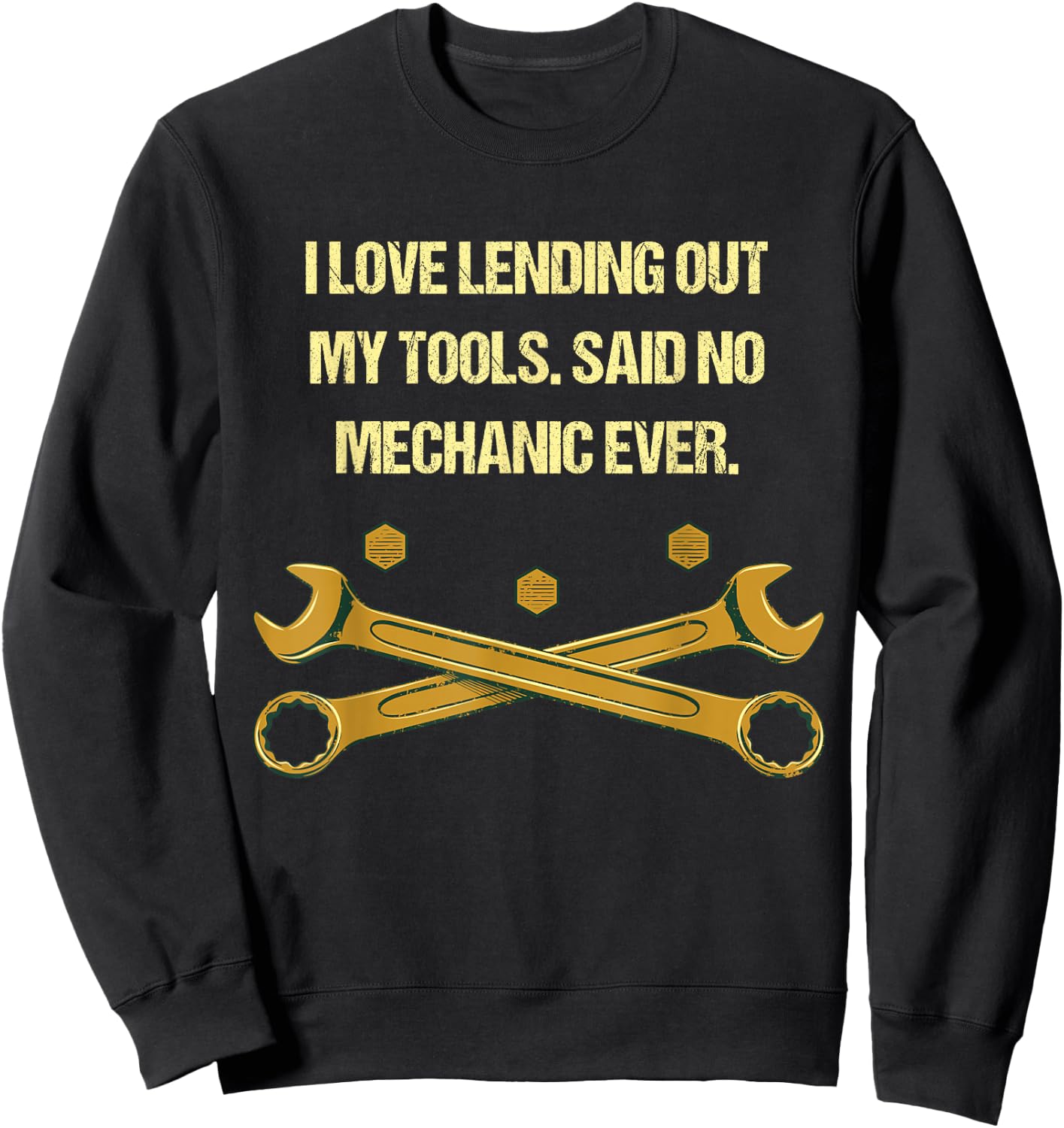 I Love Lending Out My Tools Funny Mechanic Humor Car Repair Sweatshirt - Sweatshirt | Black