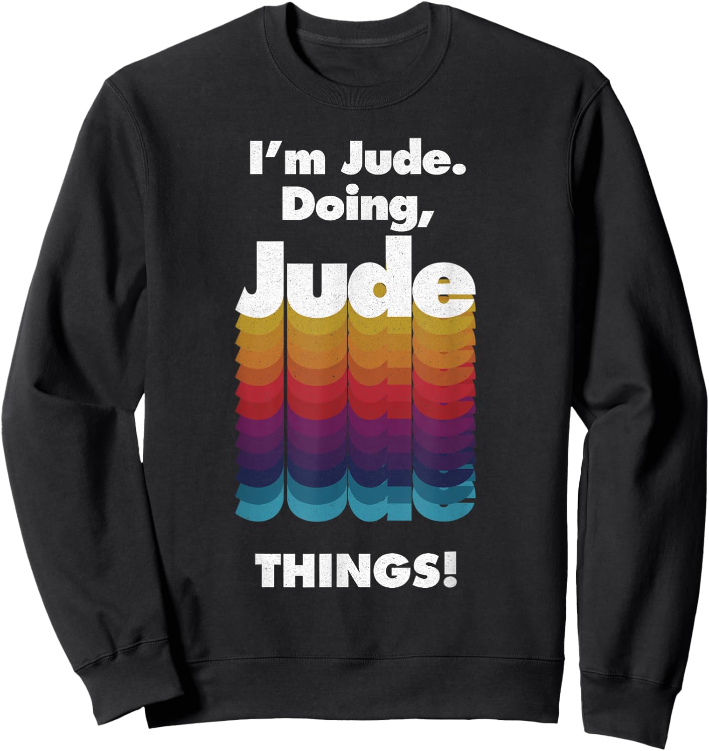 I'm Jude Doing Jude Things Funny Birthday Name Grunge Sweatshirt - Sweatshirt | Black
