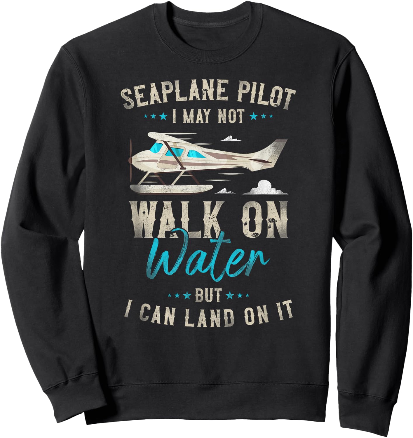 Airplane Pilot Vintage Seaplane Pilot I May Not Walk On Sweatshirt - Sweatshirt | Black