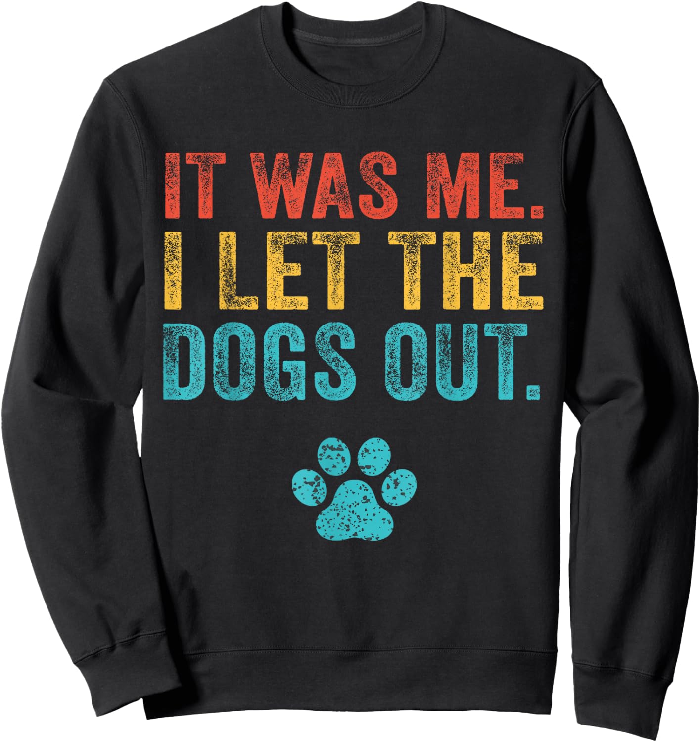 Funny It Was Me I Let The Dogs Out Vintage Retro Dog Lover Sweatshirt - Sweatshirt | Black