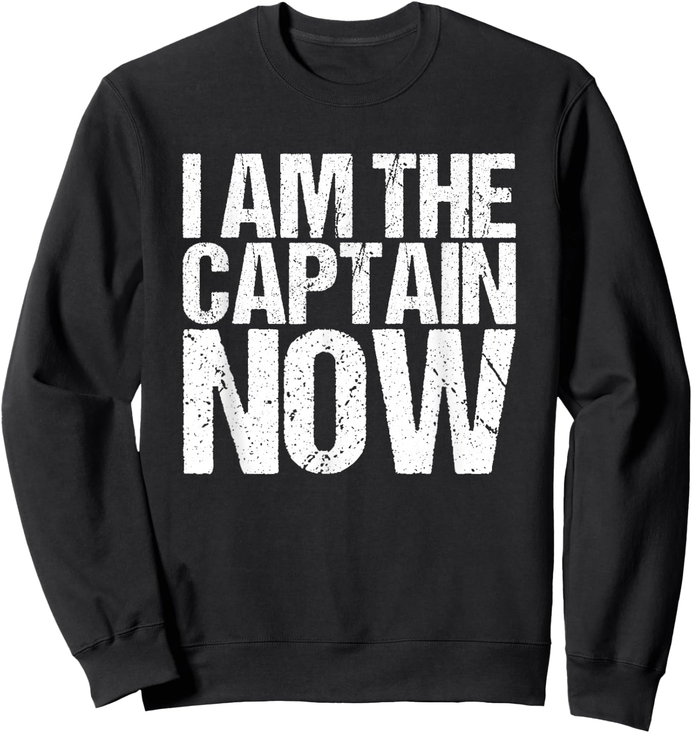 I Am The Captain Now Funny Pilot Sweatshirt - Sweatshirt | Black