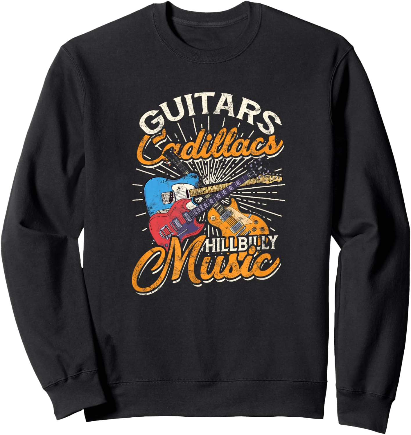 Guitars Cadillacs Hillbilly Music - Country Songs and Music Sweatshirt - Sweatshirt | Black