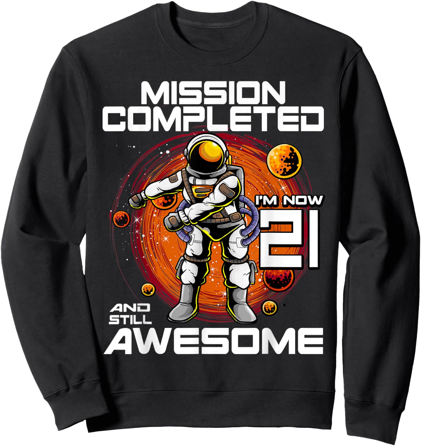 21st Birthday Astronaut 21 Years Old Outer Space Birthday Sweatshirt - Sweatshirt | Black