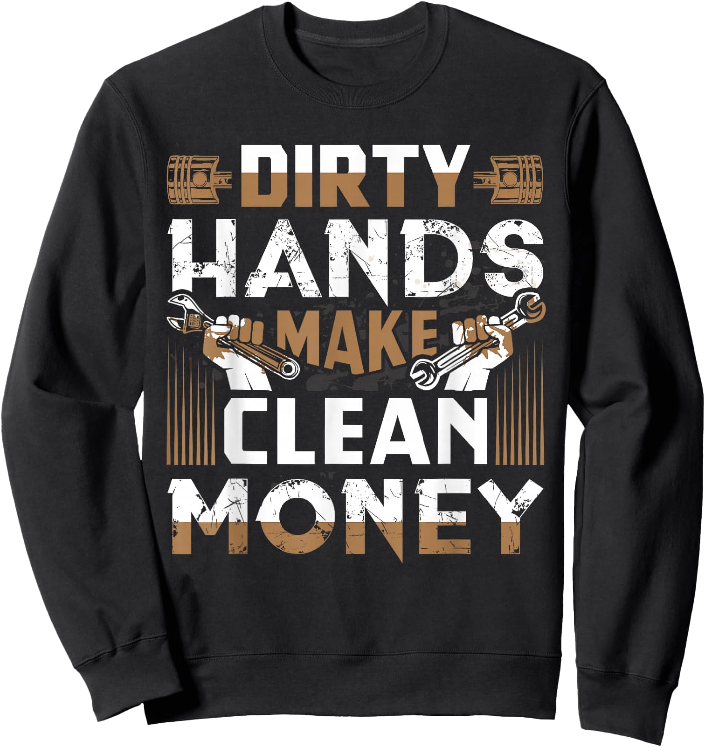 Dirty Hands Make Clean Money Funny Mechanic Gift Sweatshirt - Sweatshirt | Black