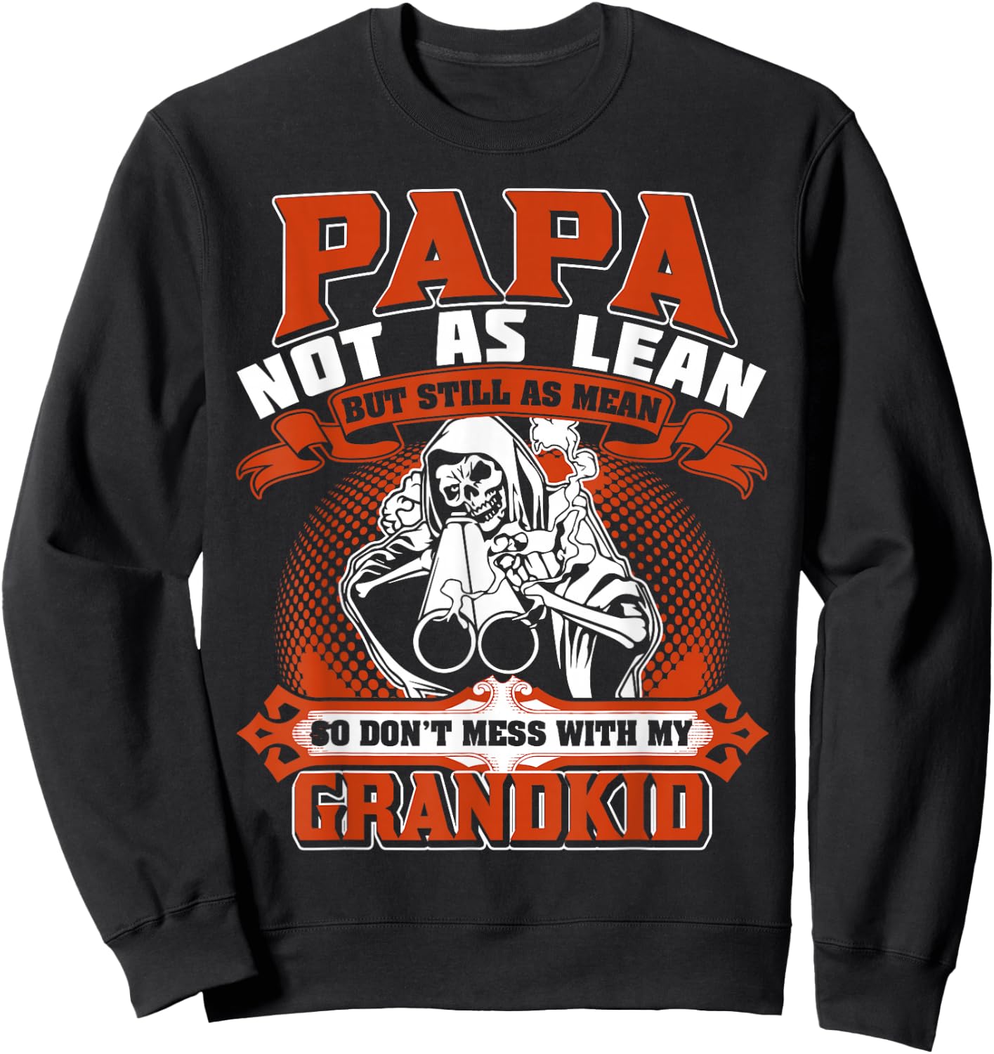 Papa not as lean but still as mean so don't mess with shirt Sweatshirt - Sweatshirt | Black