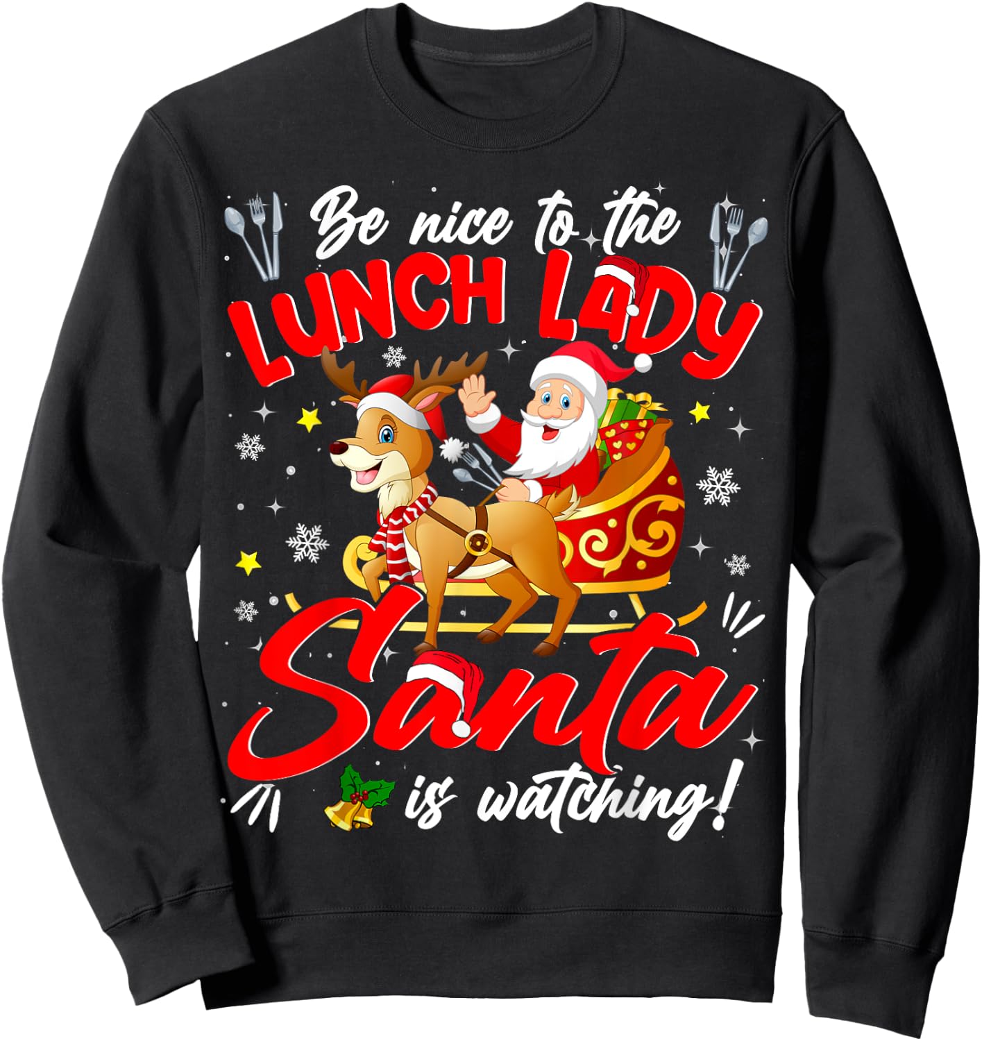 Be Nice To The Lunch Lady Christmas Santa Reindeer Sleigh Sweatshirt - Sweatshirt | Black