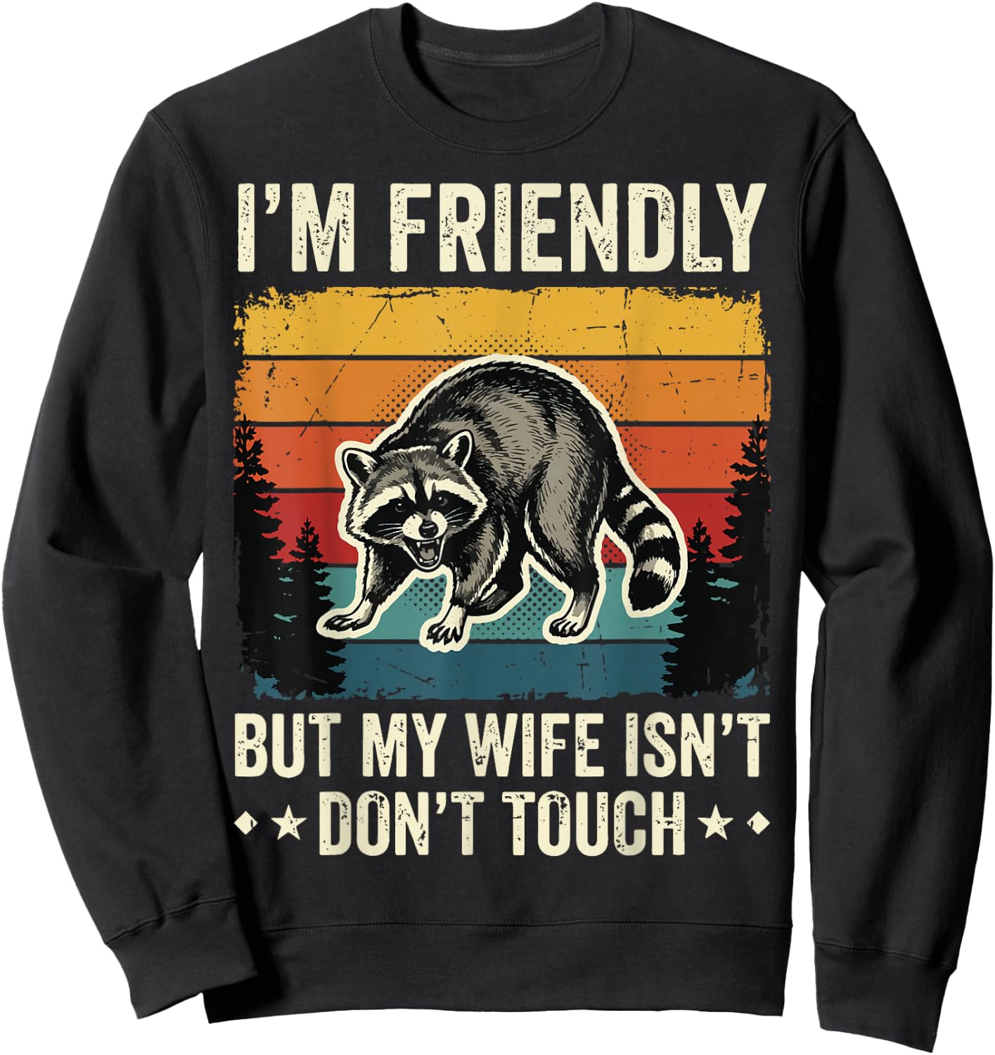 I'm Friendly But My Wife Isn't Don't Touch Sweatshirt - Sweatshirt | Black