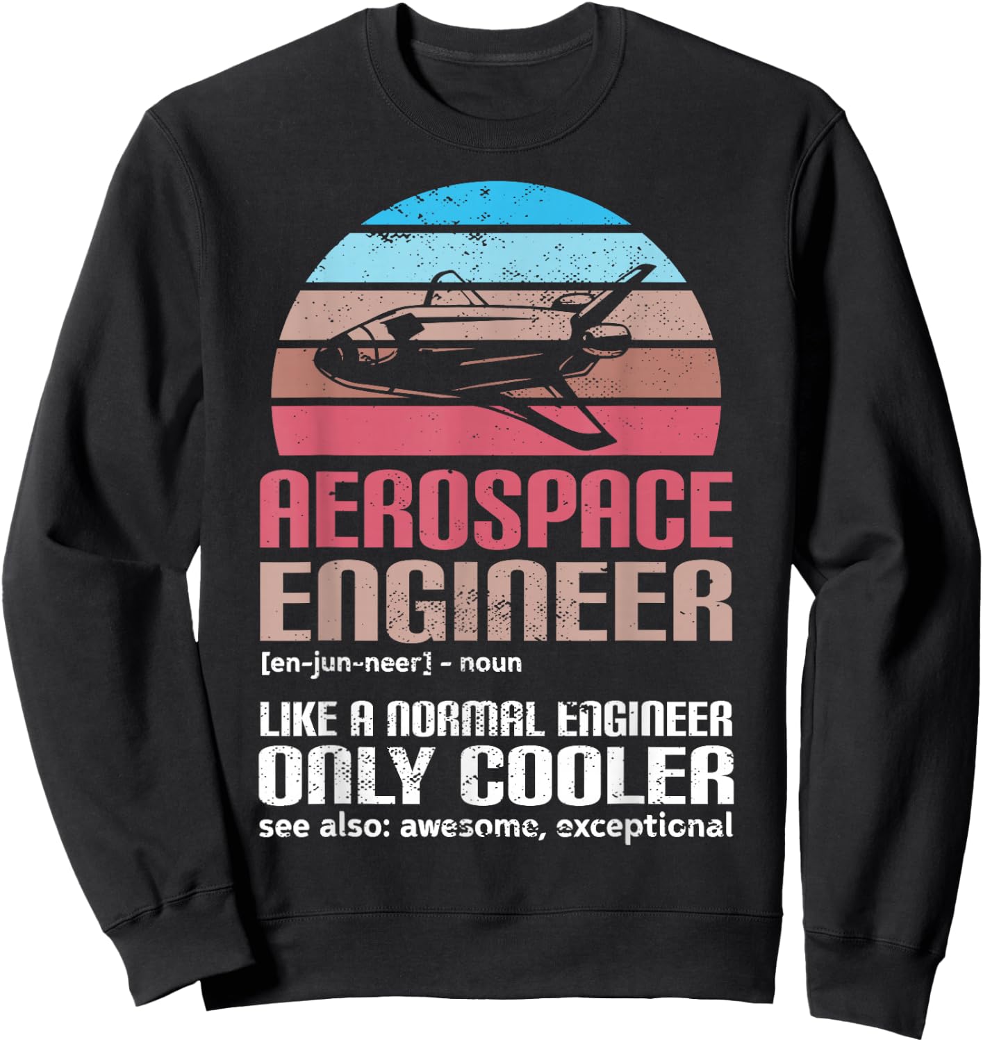 Aerospace Engineer Funny Rocket Science Sweatshirt - Sweatshirt | Black