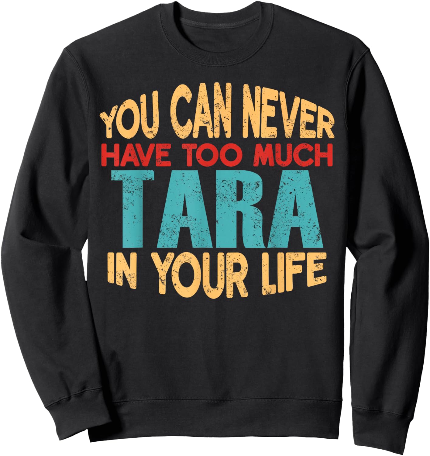 Funny Tara Personalised First Name Joke Item Sweatshirt - Sweatshirt | Black