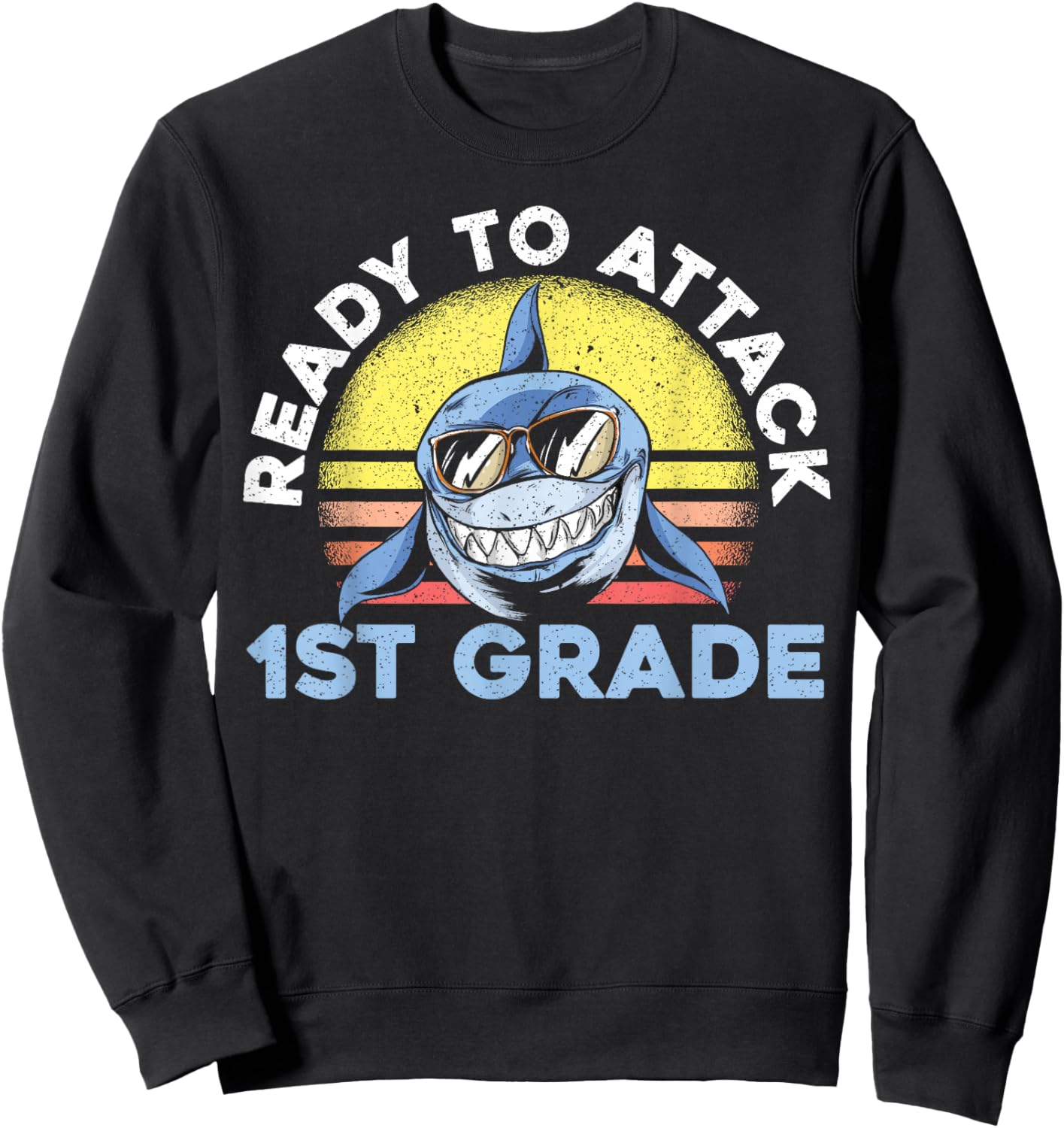 Ready To Attack 1st Grade Shark First Day Of School Sweatshirt - Sweatshirt | Black