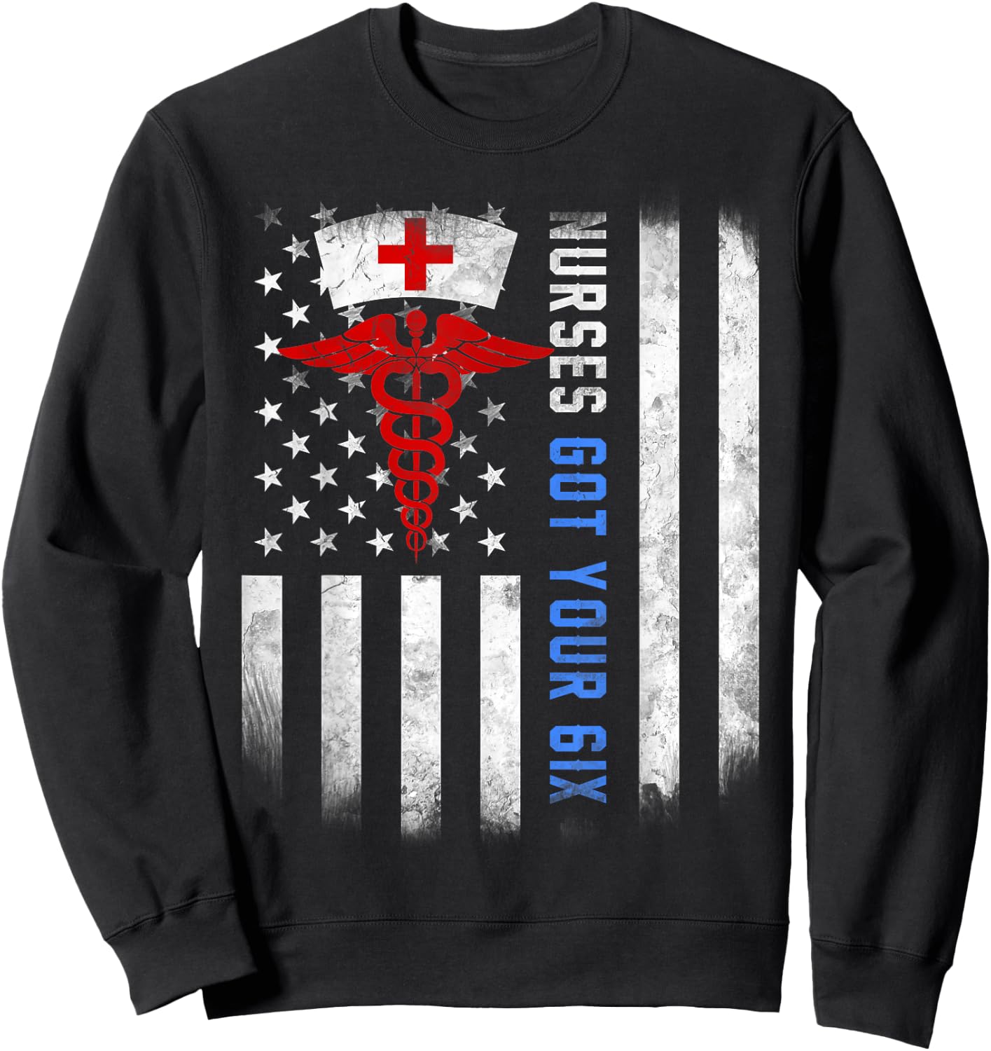nurses got your six Shirt US Flag Sweatshirt - Sweatshirt | Black
