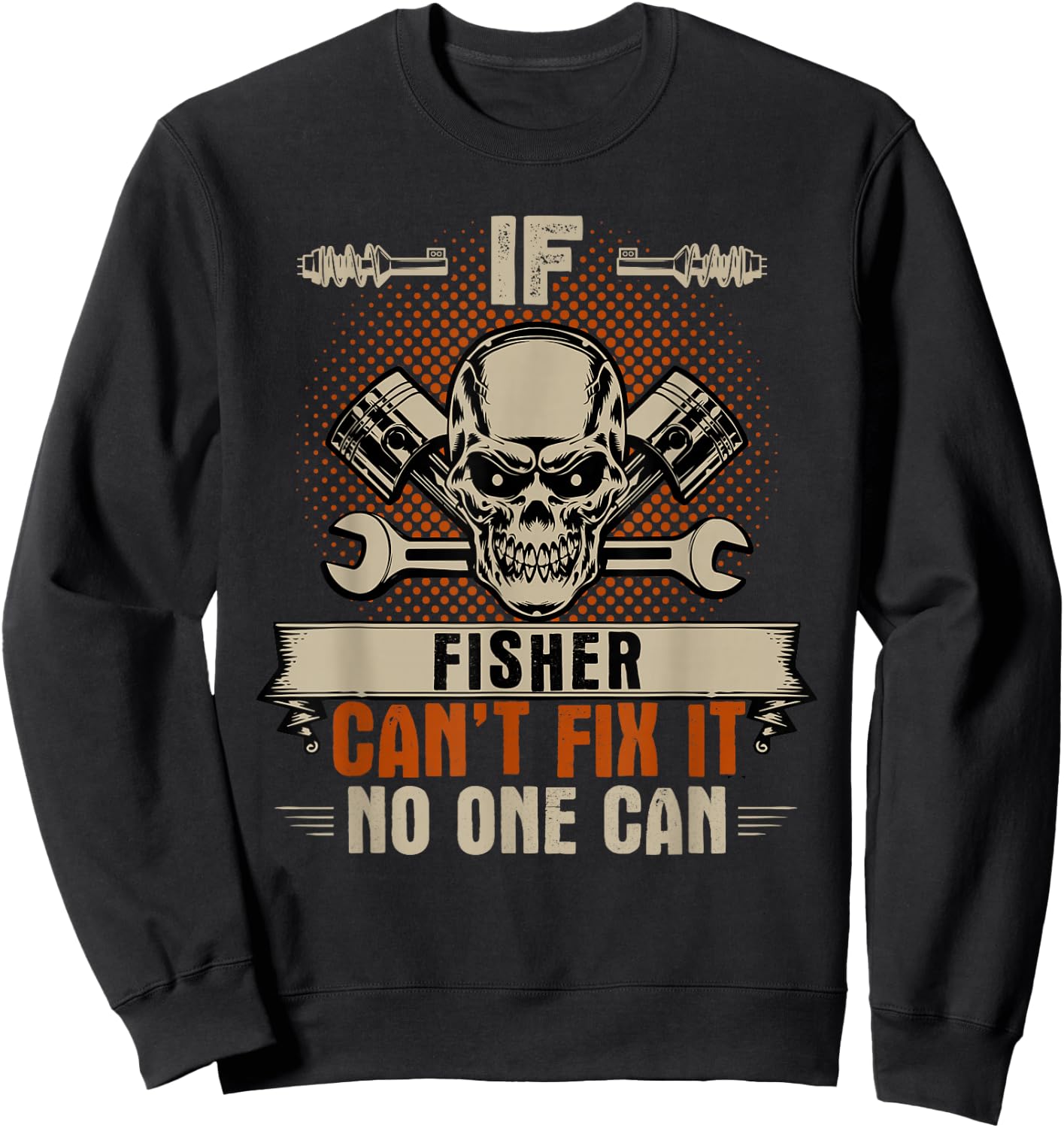 If Fisher Can't Fix It No One Can Handyman Mechanic Sweatshirt - Sweatshirt | Black