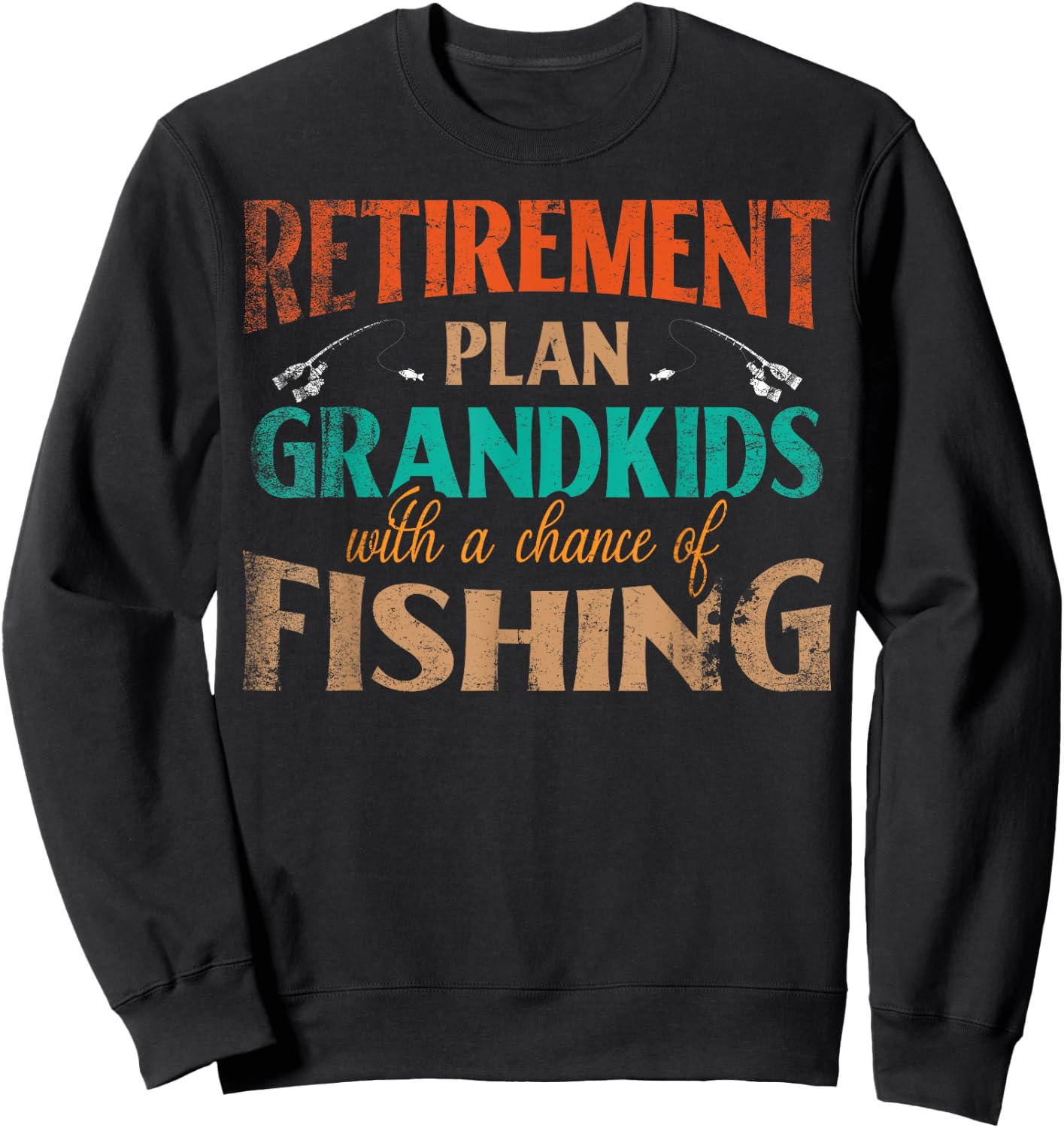 Retirement Plan Grandkids With A Chance Of Fishing Sweatshirt - Sweatshirt | Black