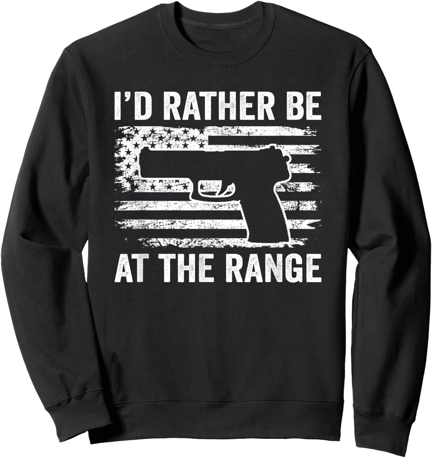 I'd Rather Be At The Gun Range - Pistol USA Flag Funny Gun Women Men Sweatshirt - Sweatshirt | Black