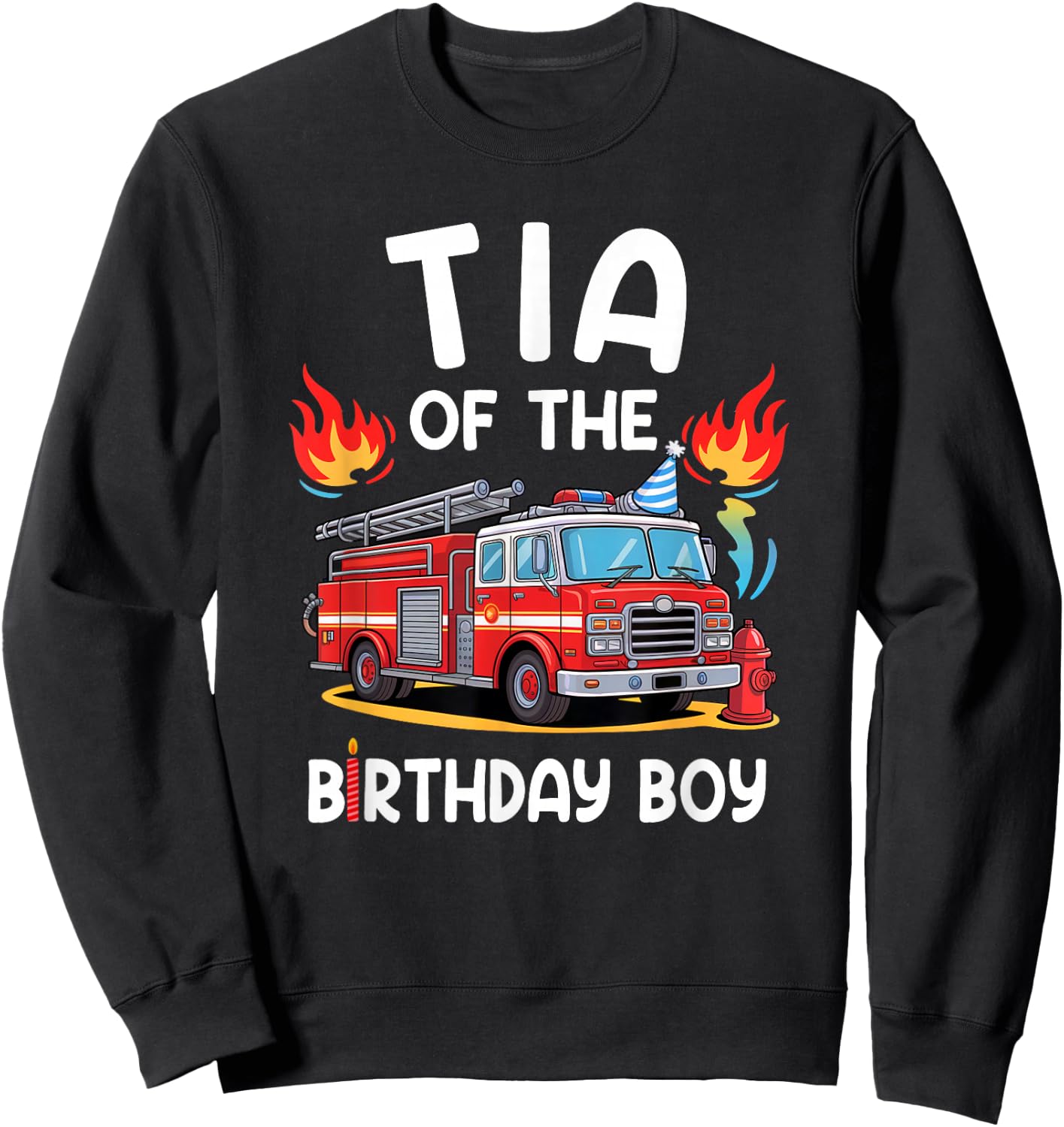 Tia Of The Birthday Boy Fire Truck Firefighter 1St Party Sweatshirt - Sweatshirt | Black