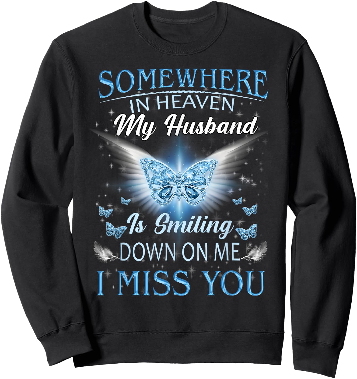 Somewhere In Heaven My Husband Is Smiling Down On Me Memory Sweatshirt - Sweatshirt | Black