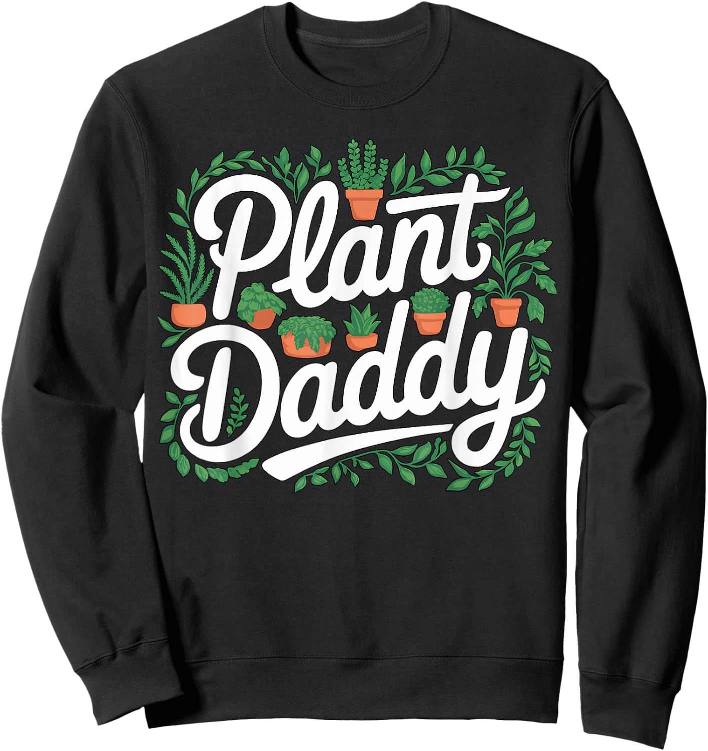 Plant Daddy Cute Houseplant Gardening Sweatshirt - Sweatshirt | Black