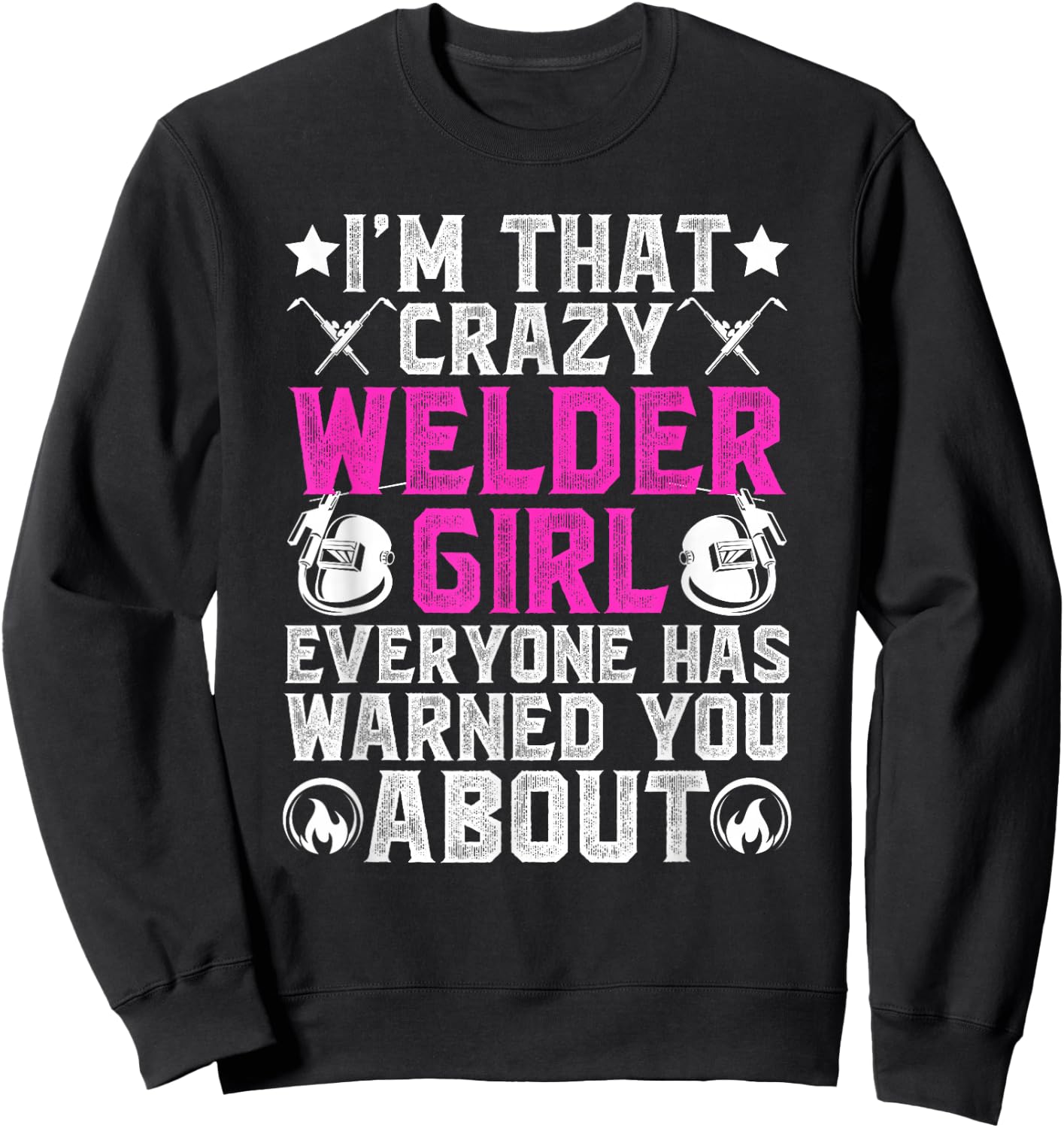 Crazy Welder Girl Female Welder Women Welding Girl Sweatshirt - Sweatshirt | Black