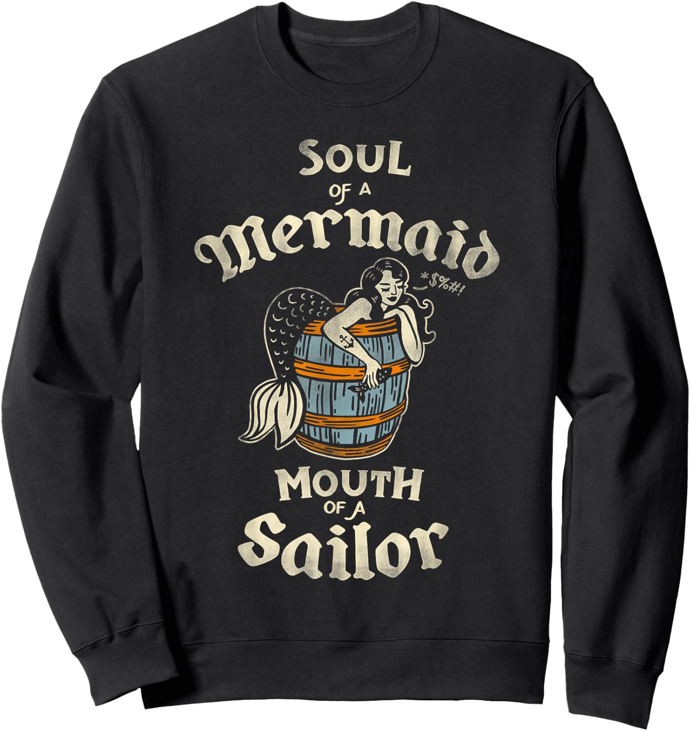 Soul Of A Mermaid, Mouth Of A Sailor Vintage Nautical Pinup Sweatshirt - Sweatshirt | Black