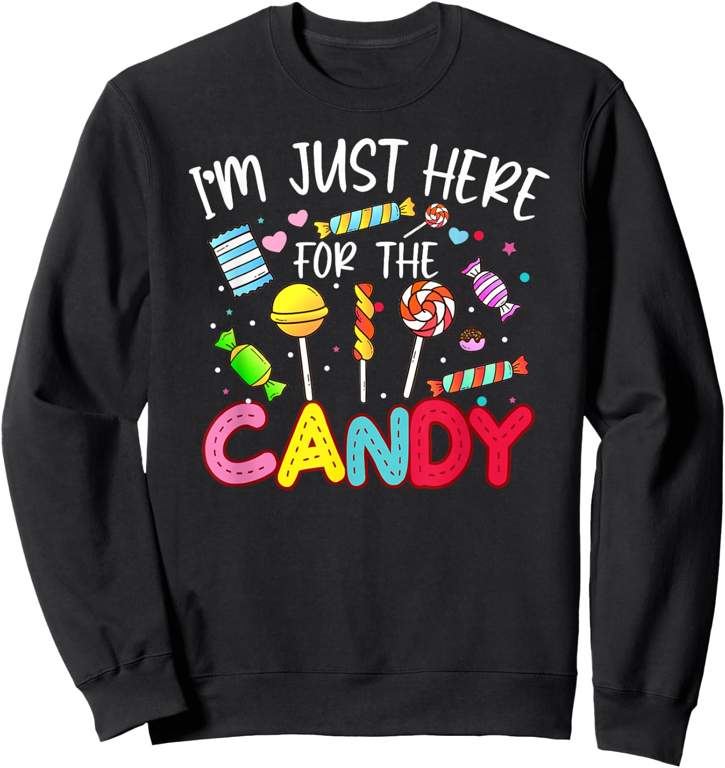 I'm Just Here For The Candy Halloween Gifts Sweatshirt - Sweatshirt | Black