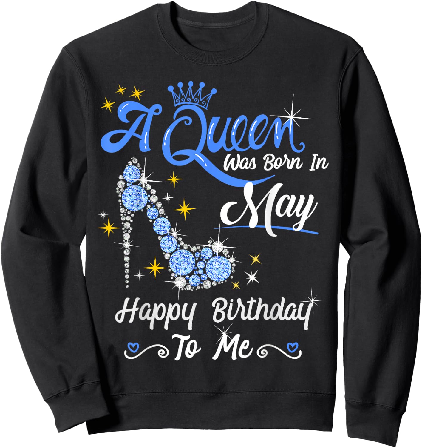 A Queen was Born in May Happy Birthday To Me High Heel Sweatshirt - Sweatshirt | Black