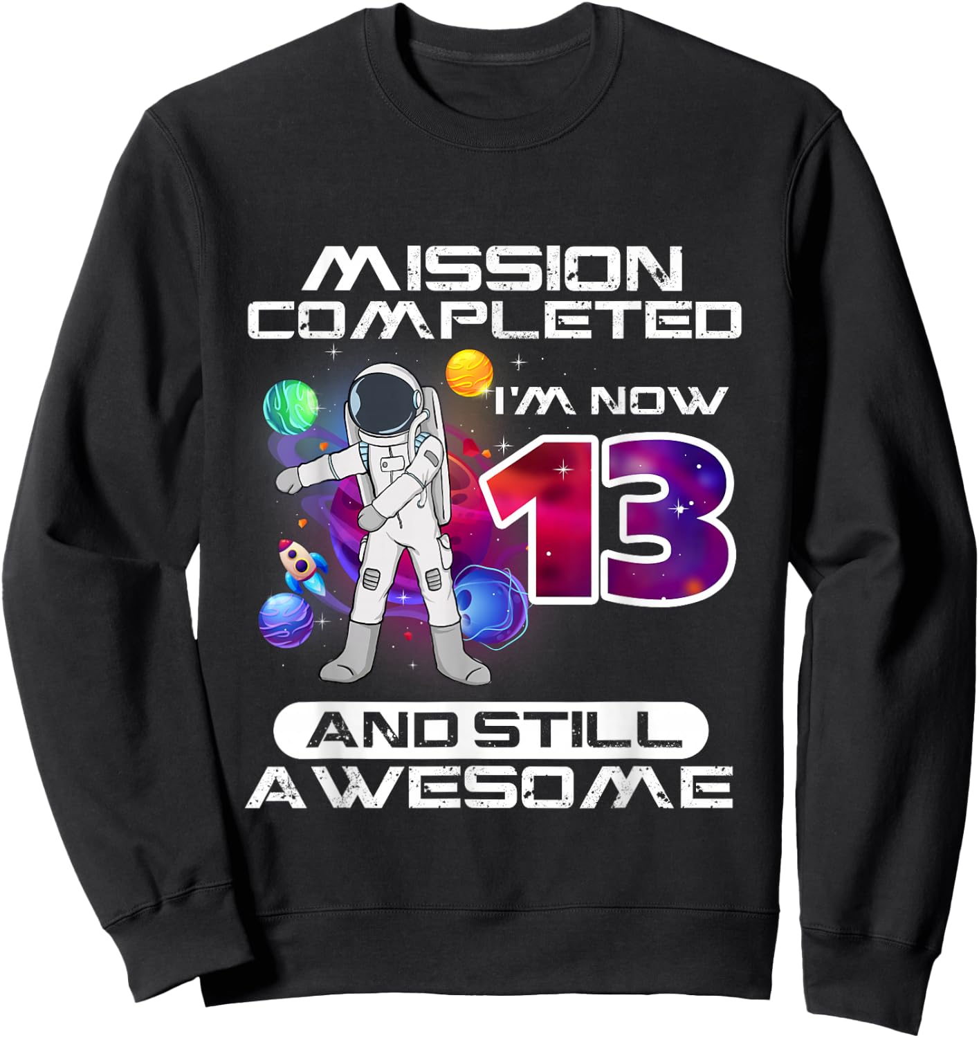13th Birthday Astronaut Space Lover 13 Years Old Bday Sweatshirt - Sweatshirt | Black