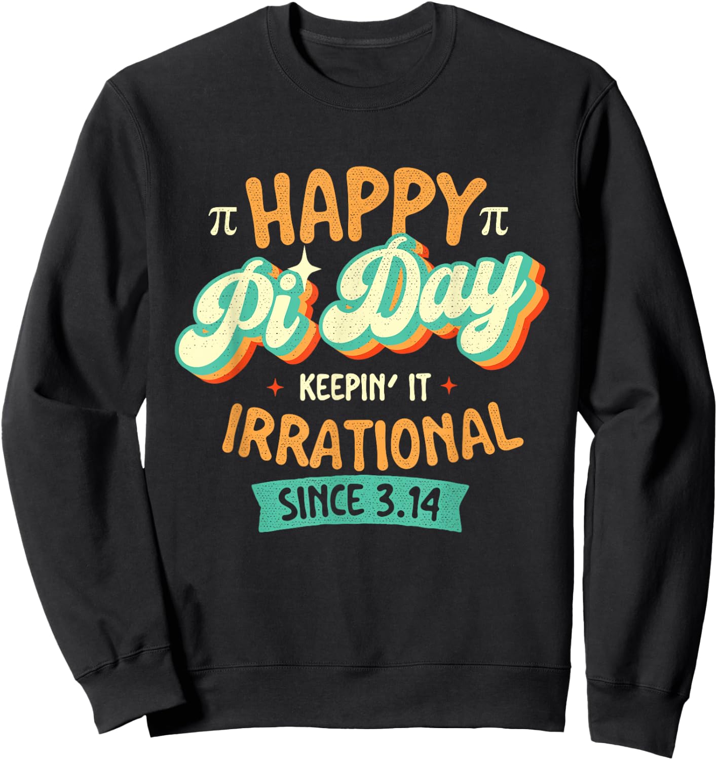 Happy Pi Day - Pi Day Math Lover Science Teacher Pi Symbol Sweatshirt - Sweatshirt | Black