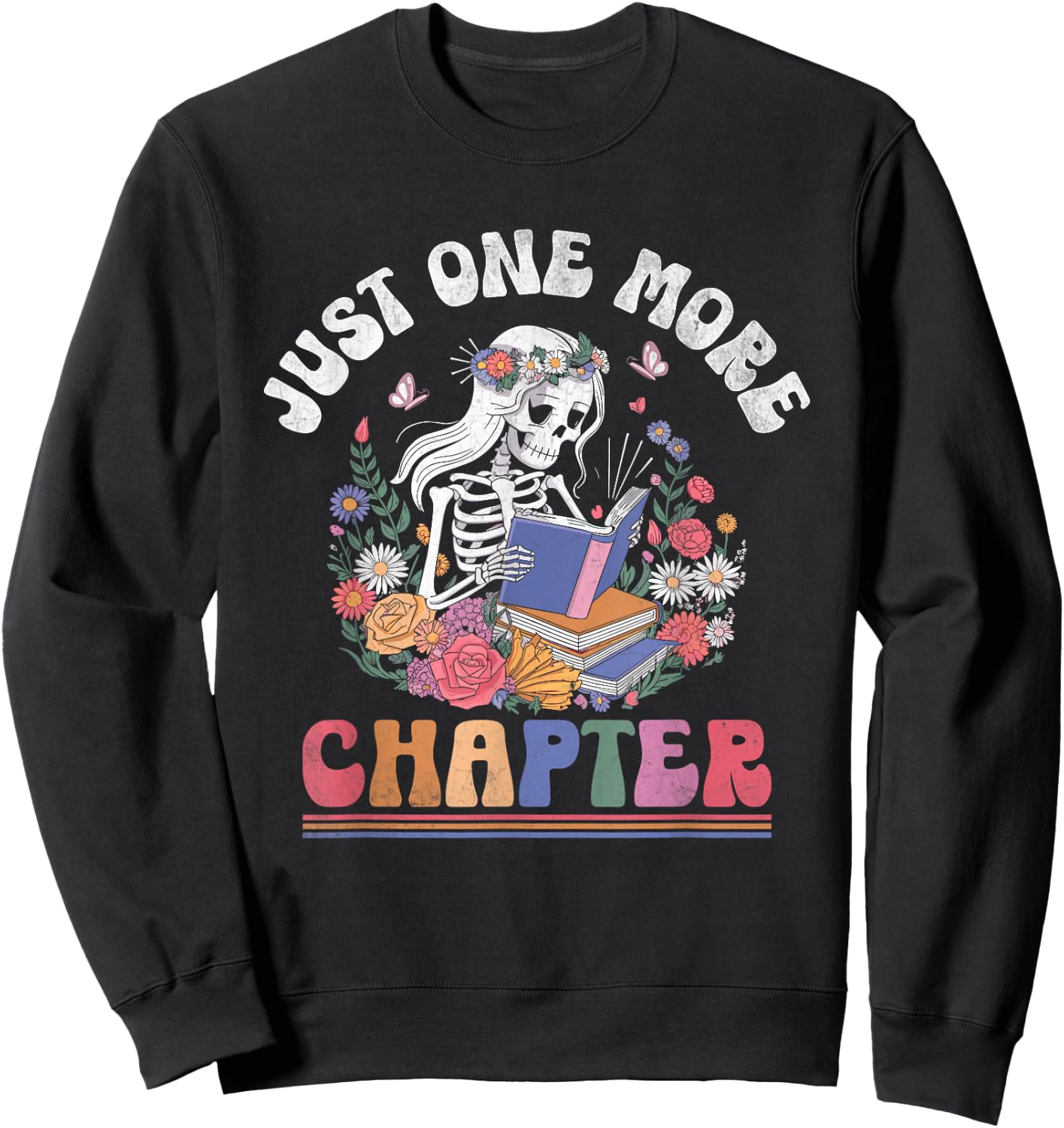 Just One More Chapter Skeleton Reading Book Bookworm Reader Sweatshirt - Sweatshirt | Black