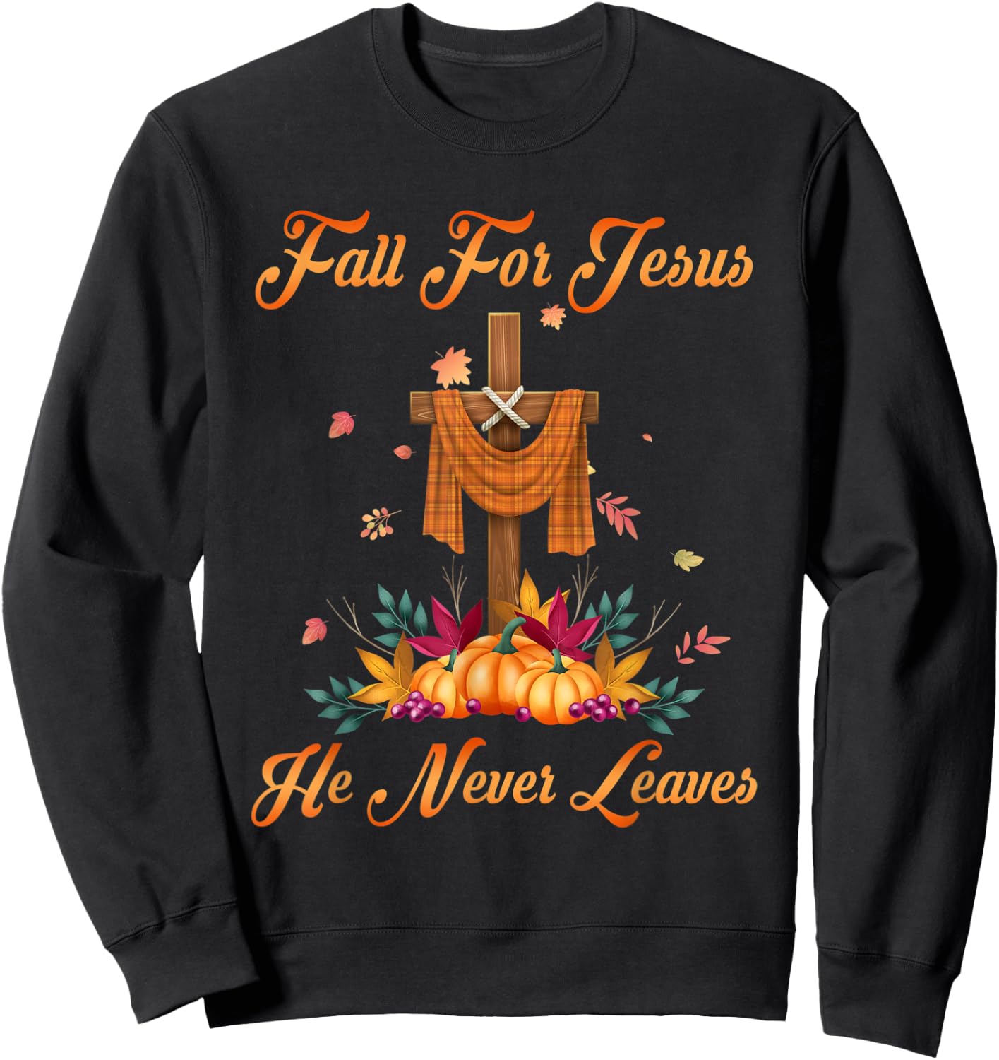 Fall For Jesus He Never Leaves Christian Faith Cross Pumpkin Sweatshirt - Sweatshirt | Black