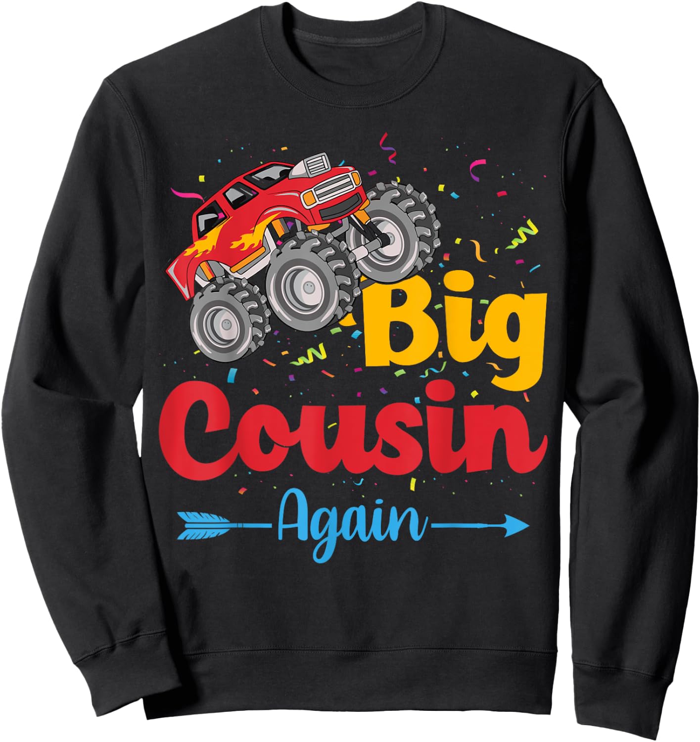 Big Cousin Again Monster Truck Baby Announcement Toddler Sweatshirt - Sweatshirt | Black