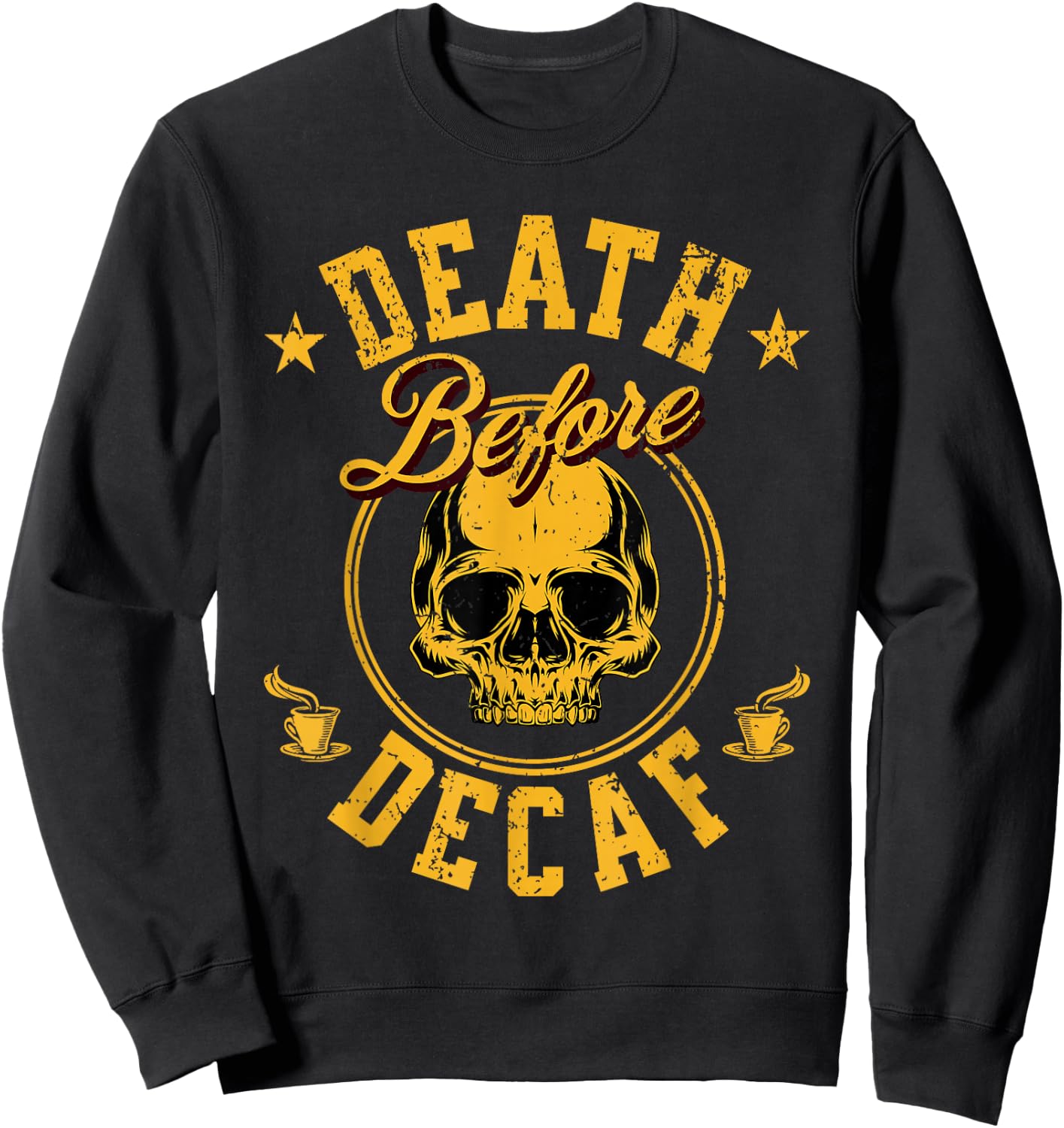 Death Before Decaf Coffee Sweatshirt - Sweatshirt | Black