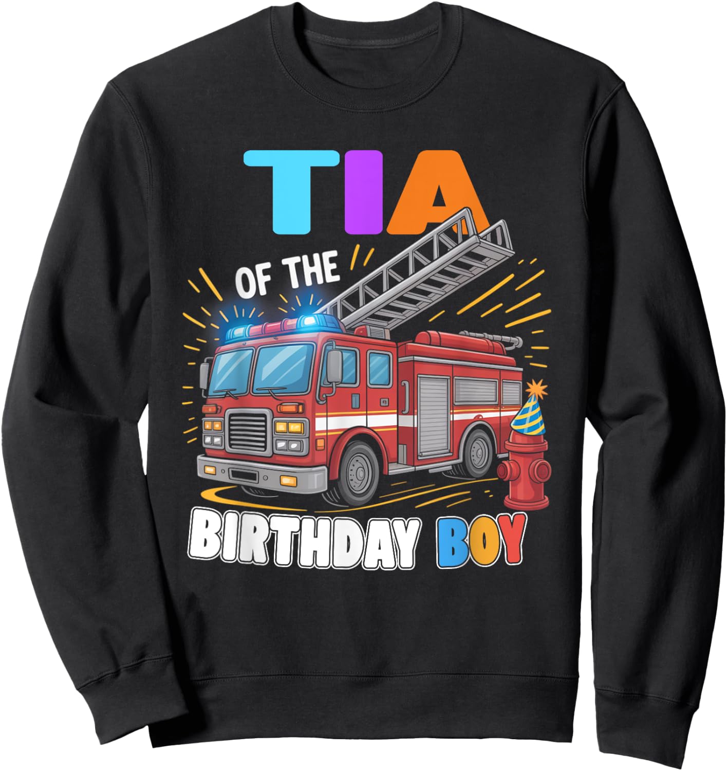 Tia of the Birthday Boy Fire Truck Firefighter Bday Sweatshirt - Sweatshirt | Black