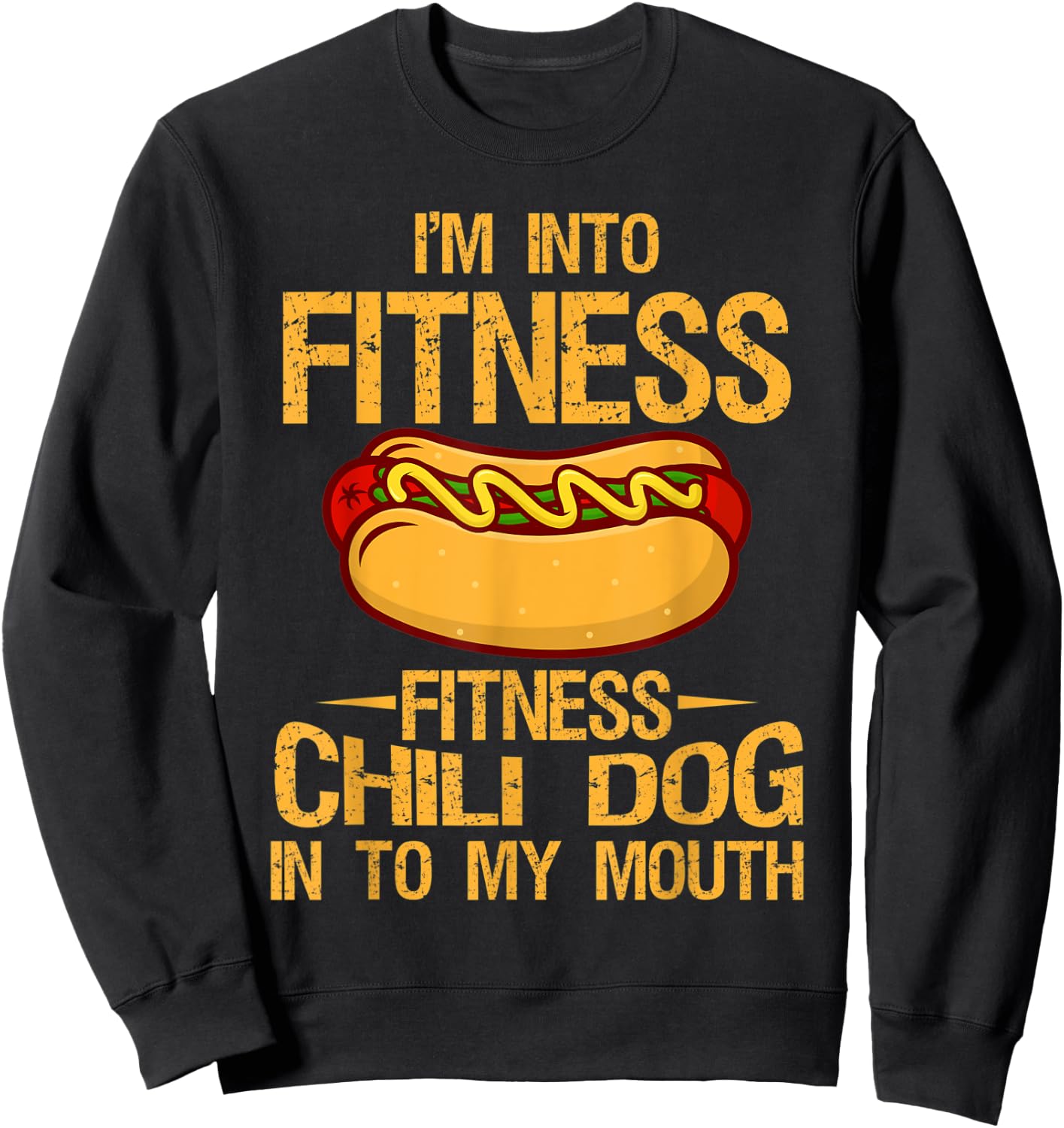 I m Into Fitness Gym Workouts Vintage Chili Dog Into Sweatshirt - Sweatshirt | Black