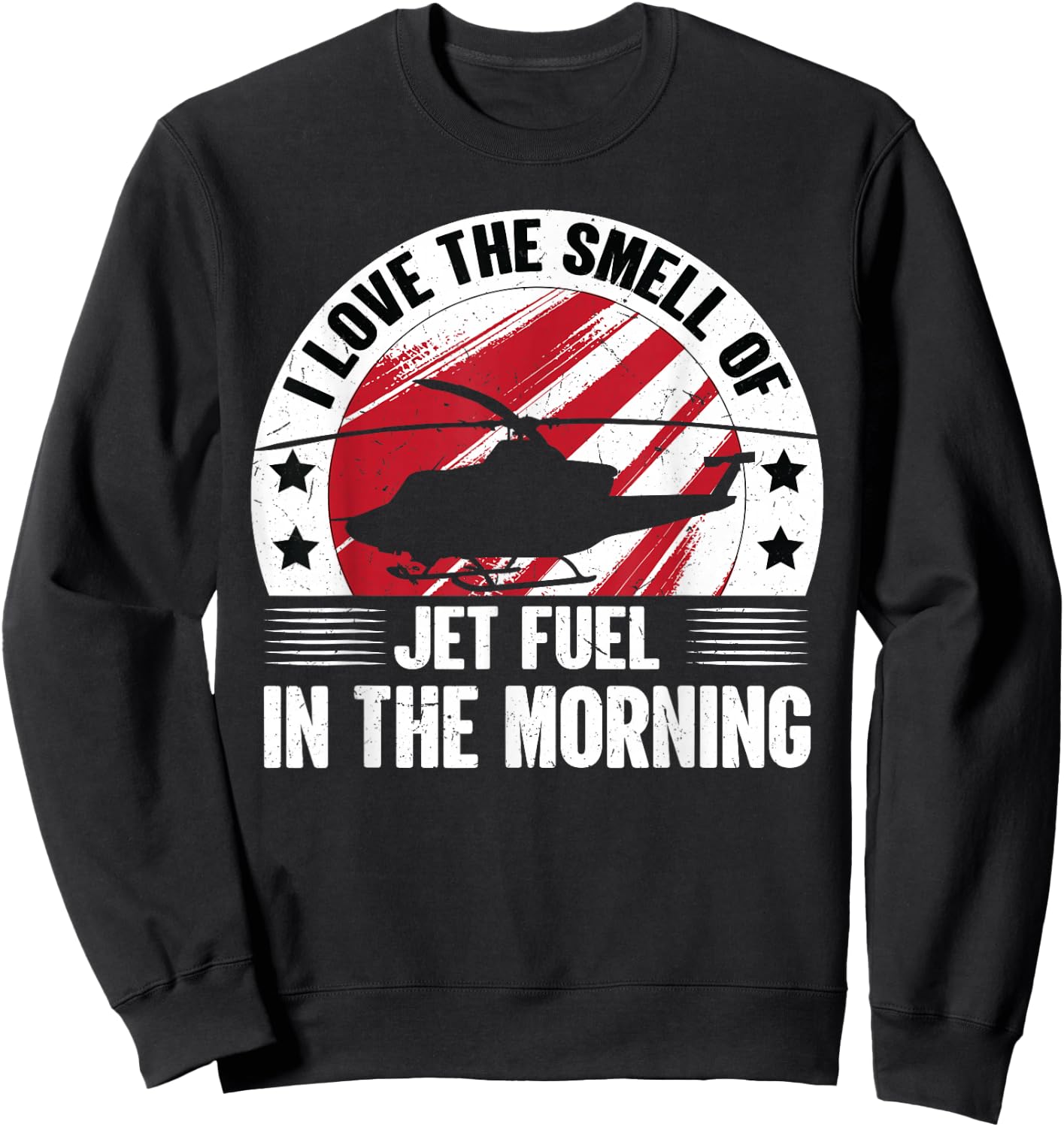 Helicopter | Love Smell Jet Fuel In The Morning - Pilot Sweatshirt - Sweatshirt | Black