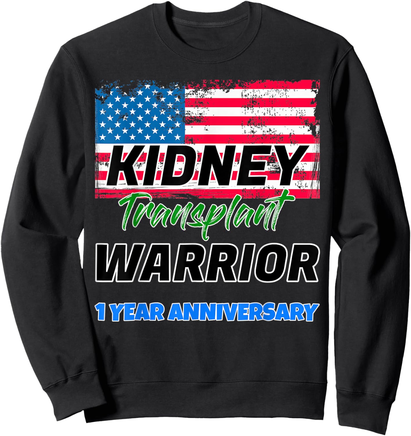 Kidney Transplant Warrior 1 Year Anniversary first patient Sweatshirt - Sweatshirt | Black