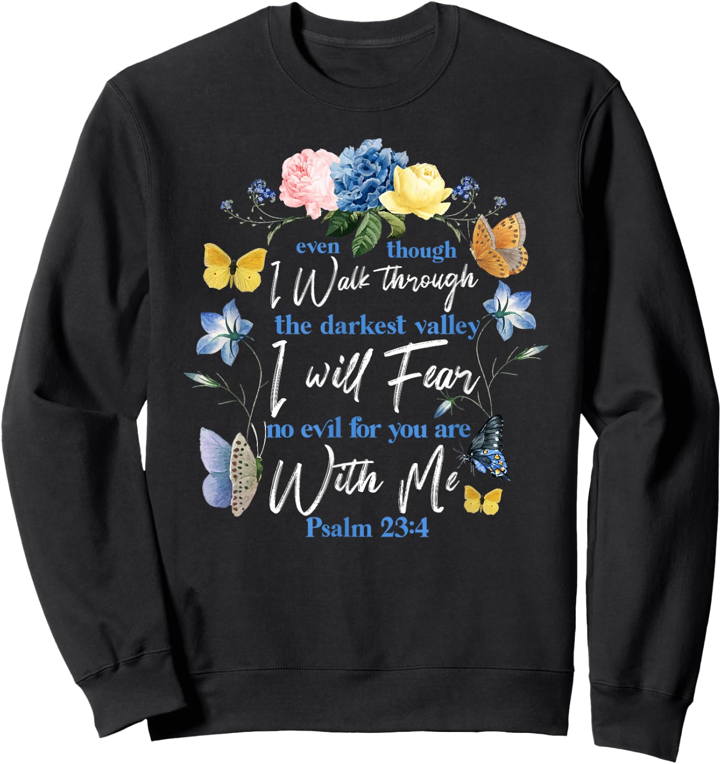 Christian Bible Verse Quote Butterfly Rose Flower Psalm 23:4 Sweatshirt - Sweatshirt | Black