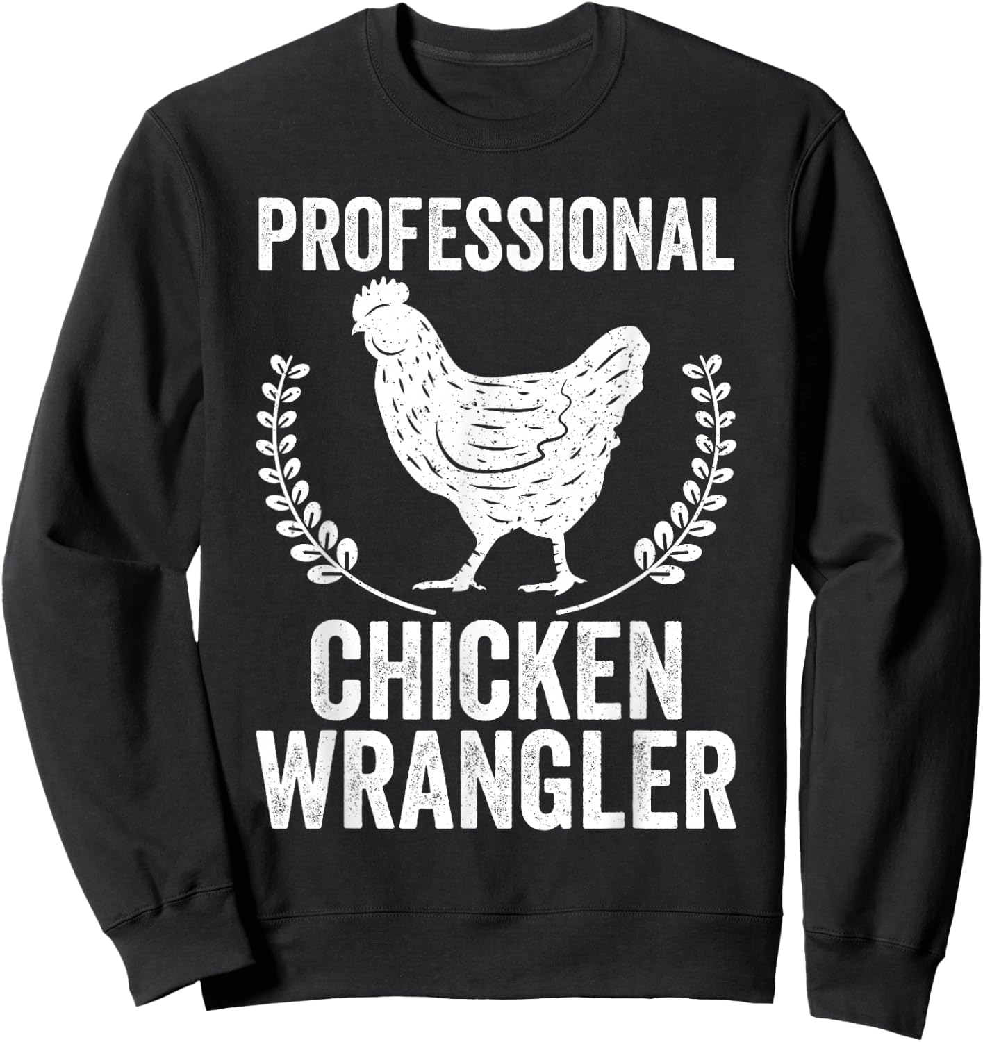 Professional Chicken Wrangler Urban Farmer Backyard Chicken Sweatshirt - Sweatshirt | Black